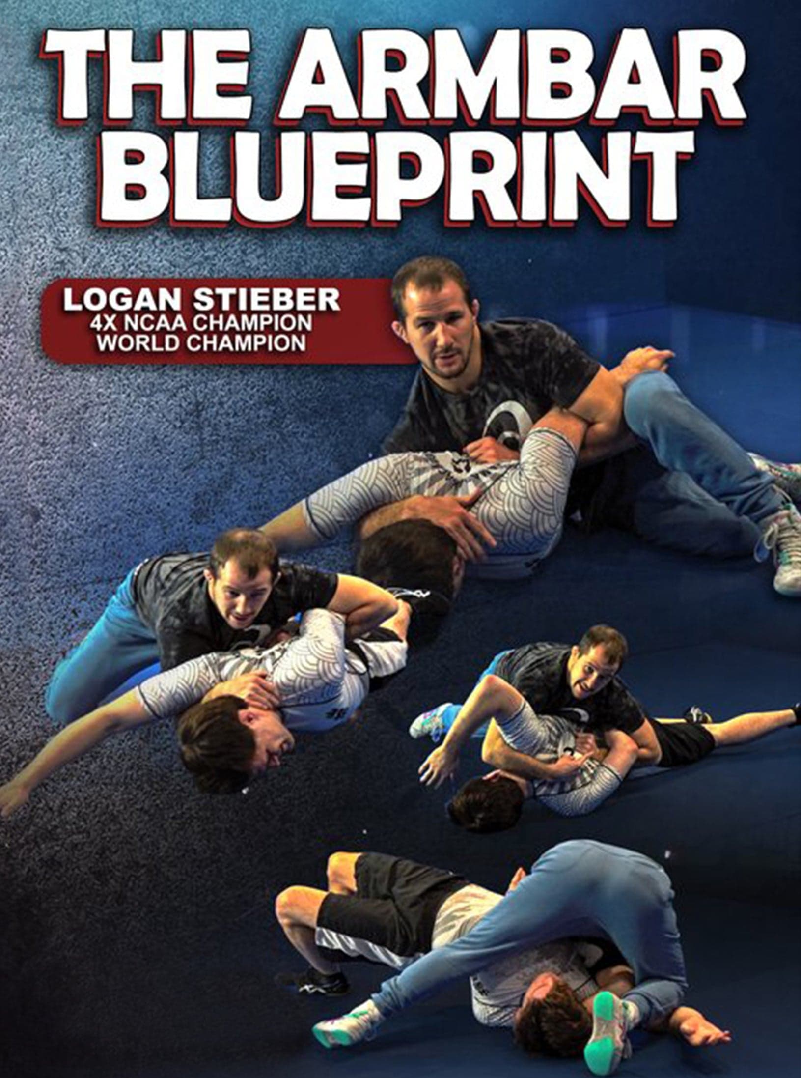 The Armbar Blueprint by Logan Stieber