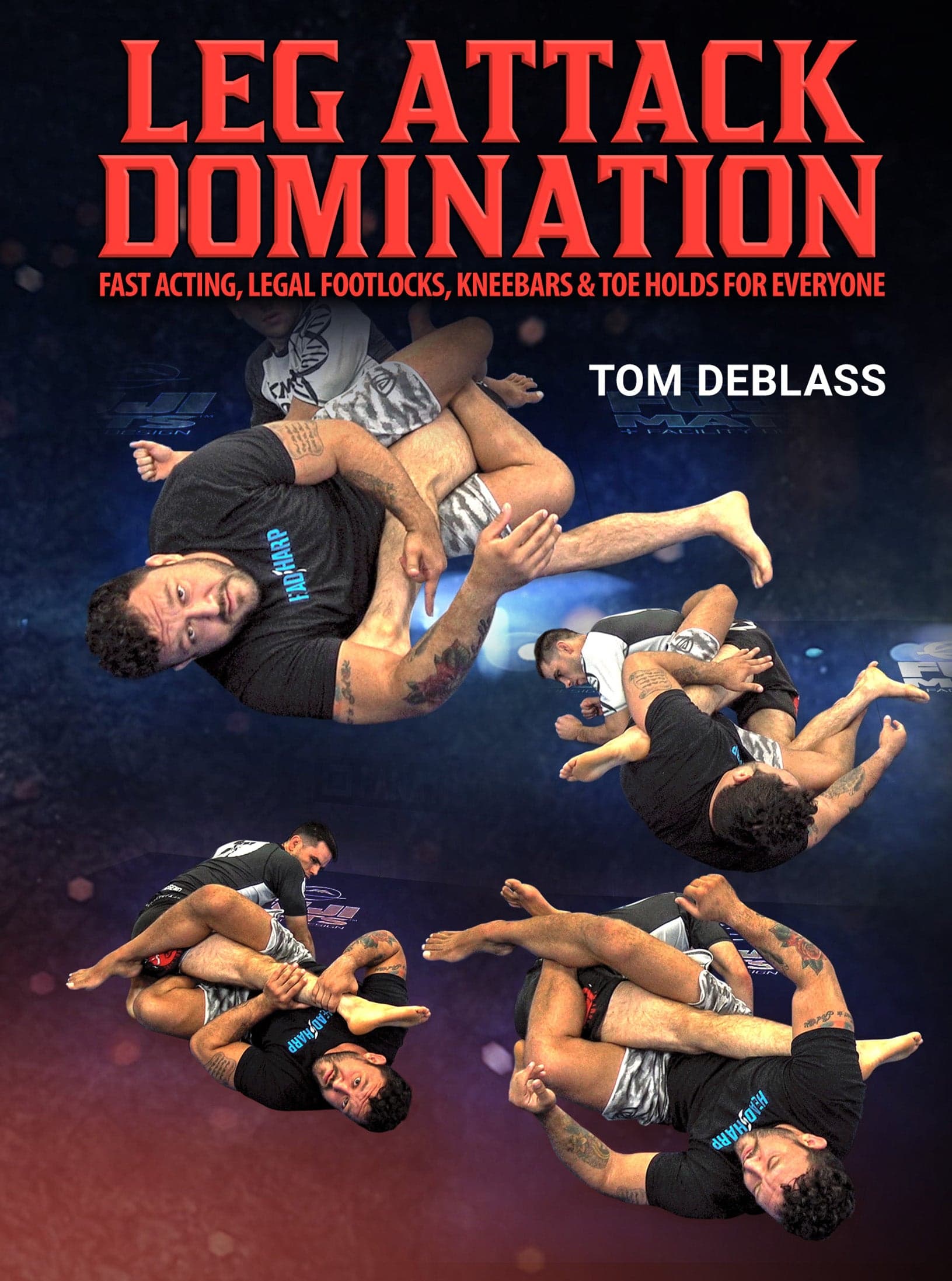Leg Attack Domination by Tom DeBlass