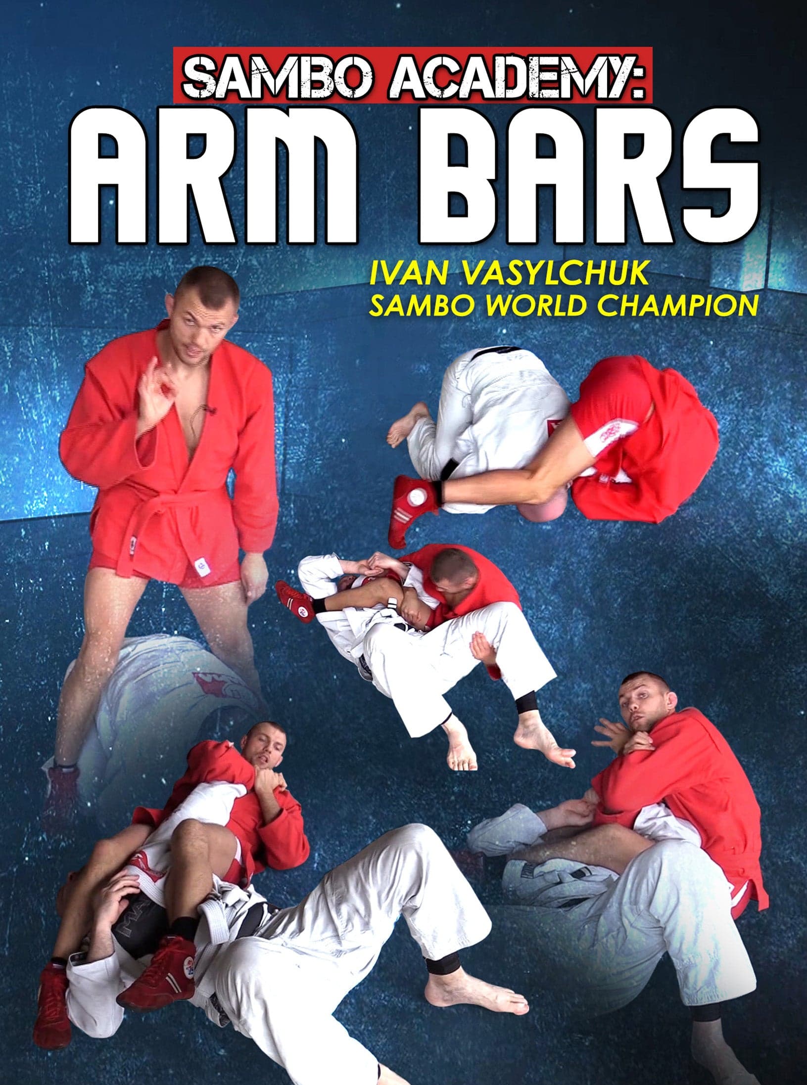 Sambo Academy: Arm Bars by Ivan Vasylchuk