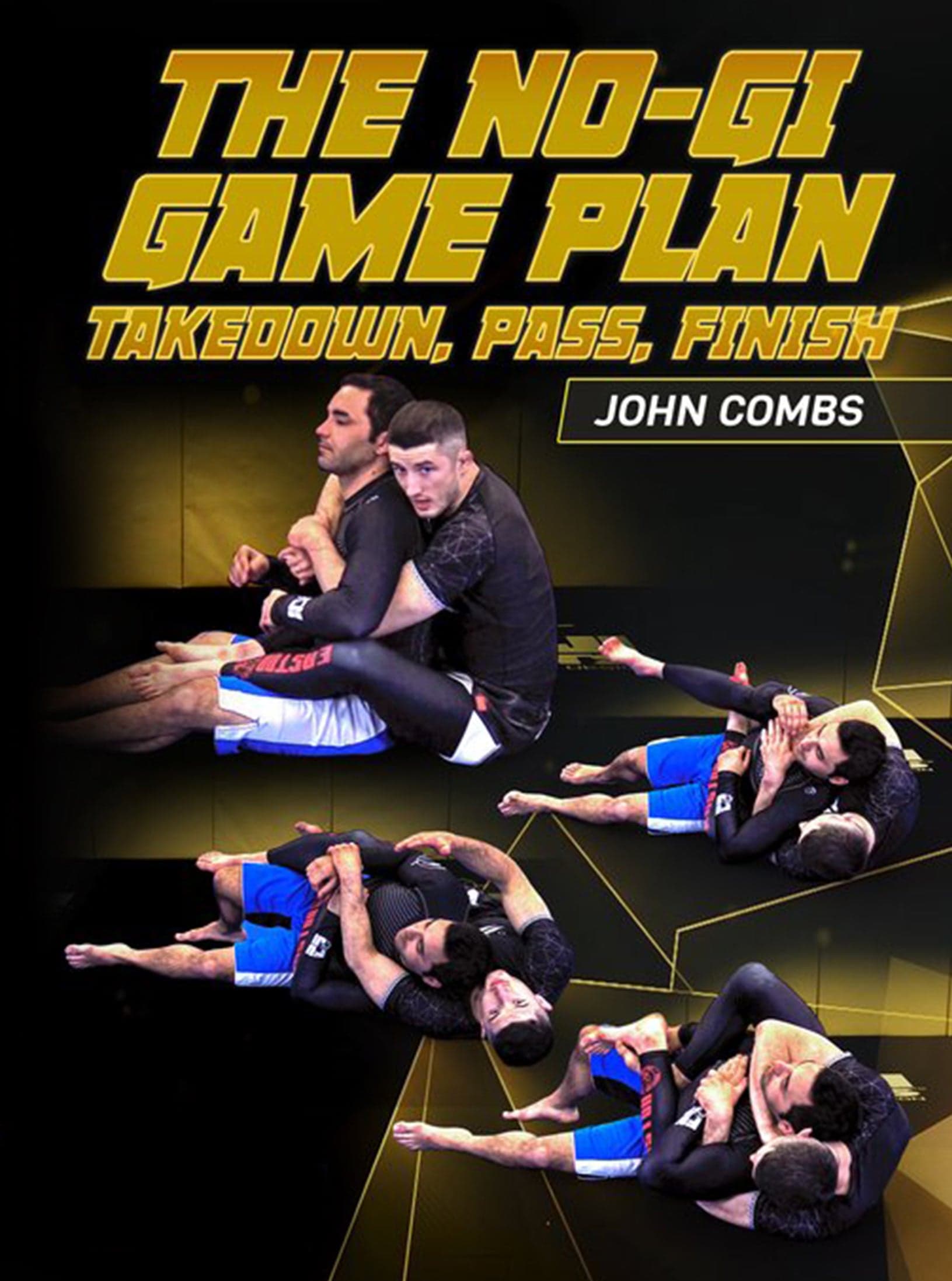 The No Gi Game Plan: Takedown, Pass, Finish by John Combs