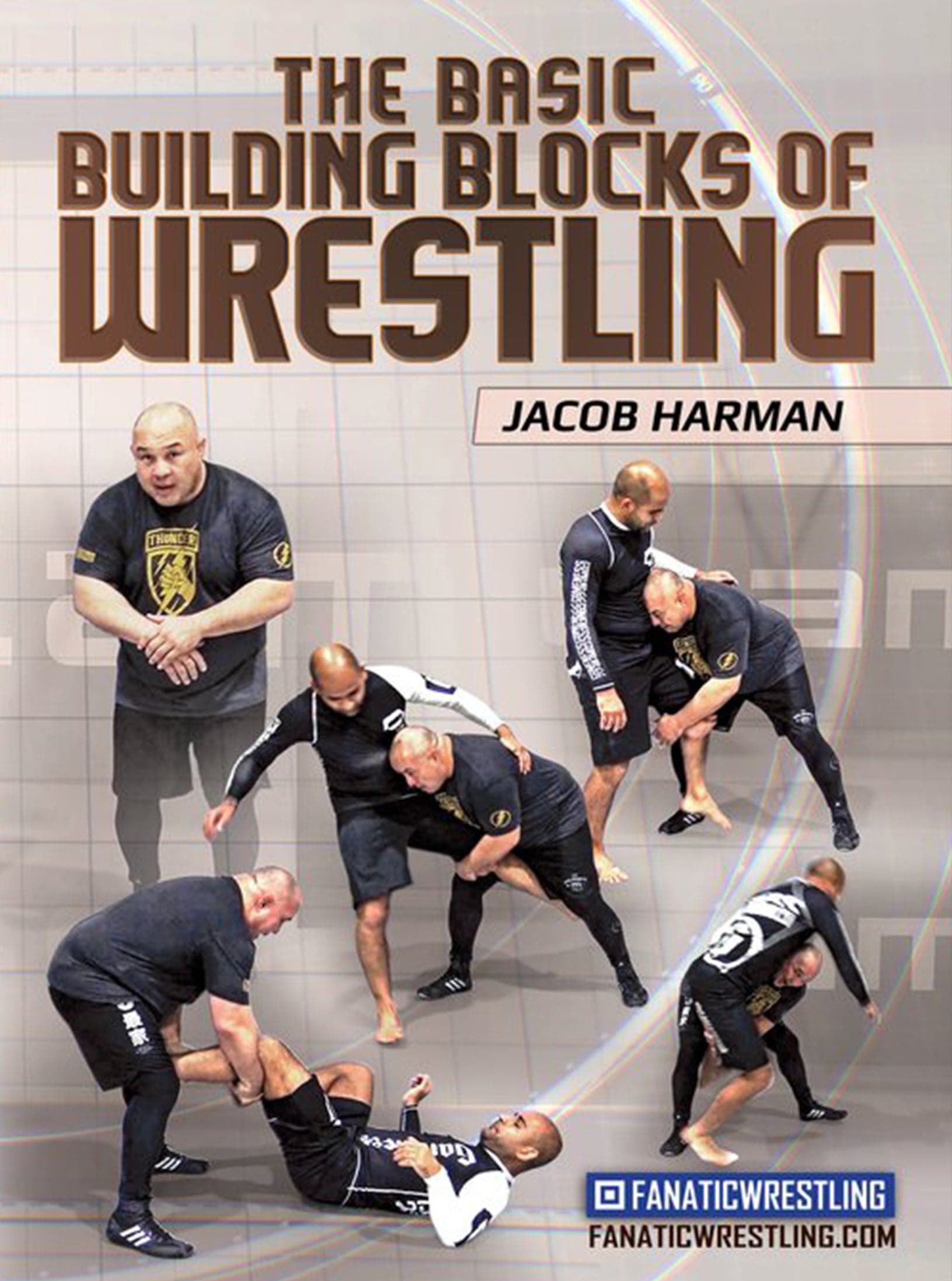 The Basic Building Blocks Of Wrestling by Jacob Harman