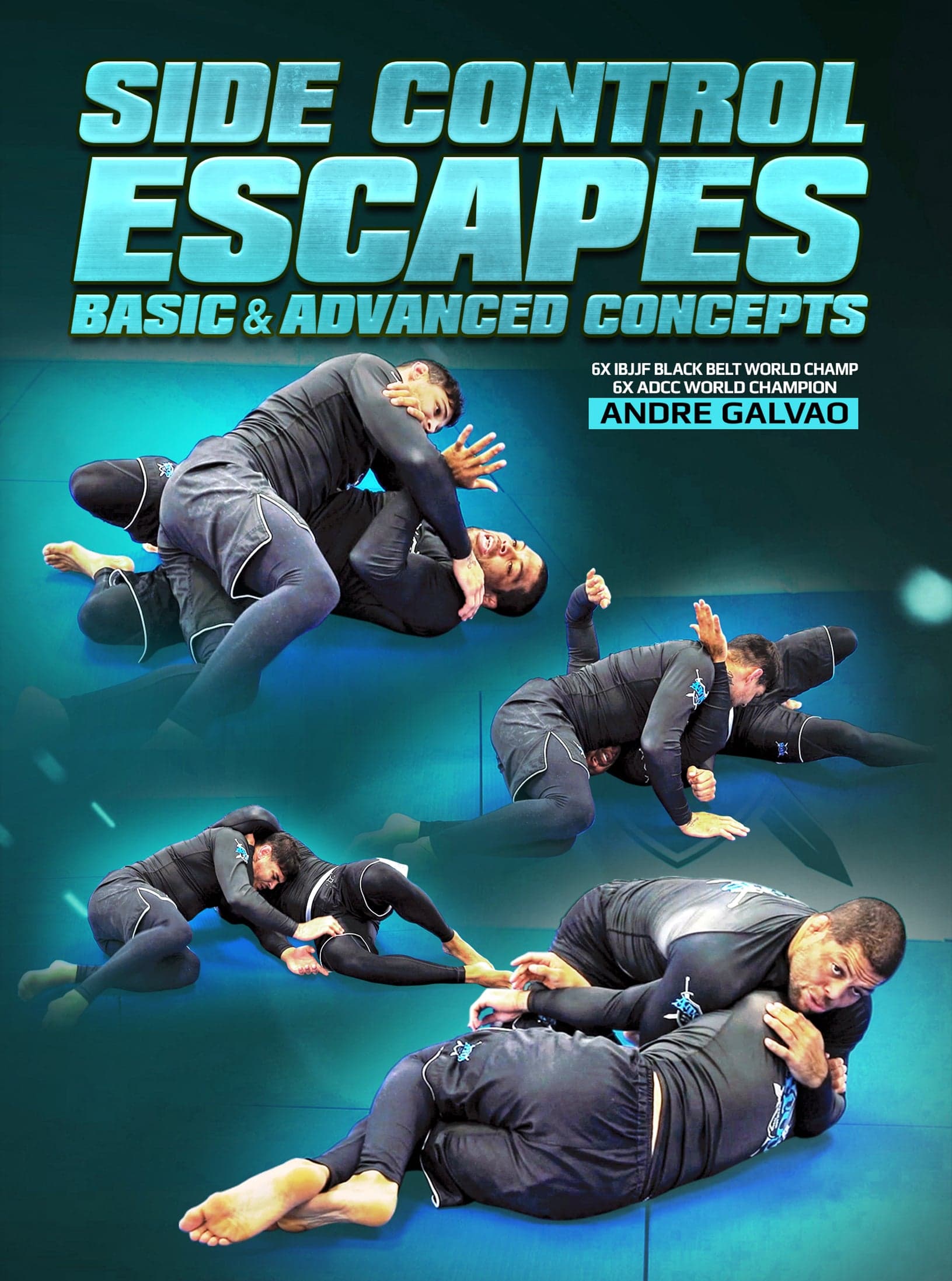 Side Control Escapes: Basics To Advanced Concepts by Andre Galvao