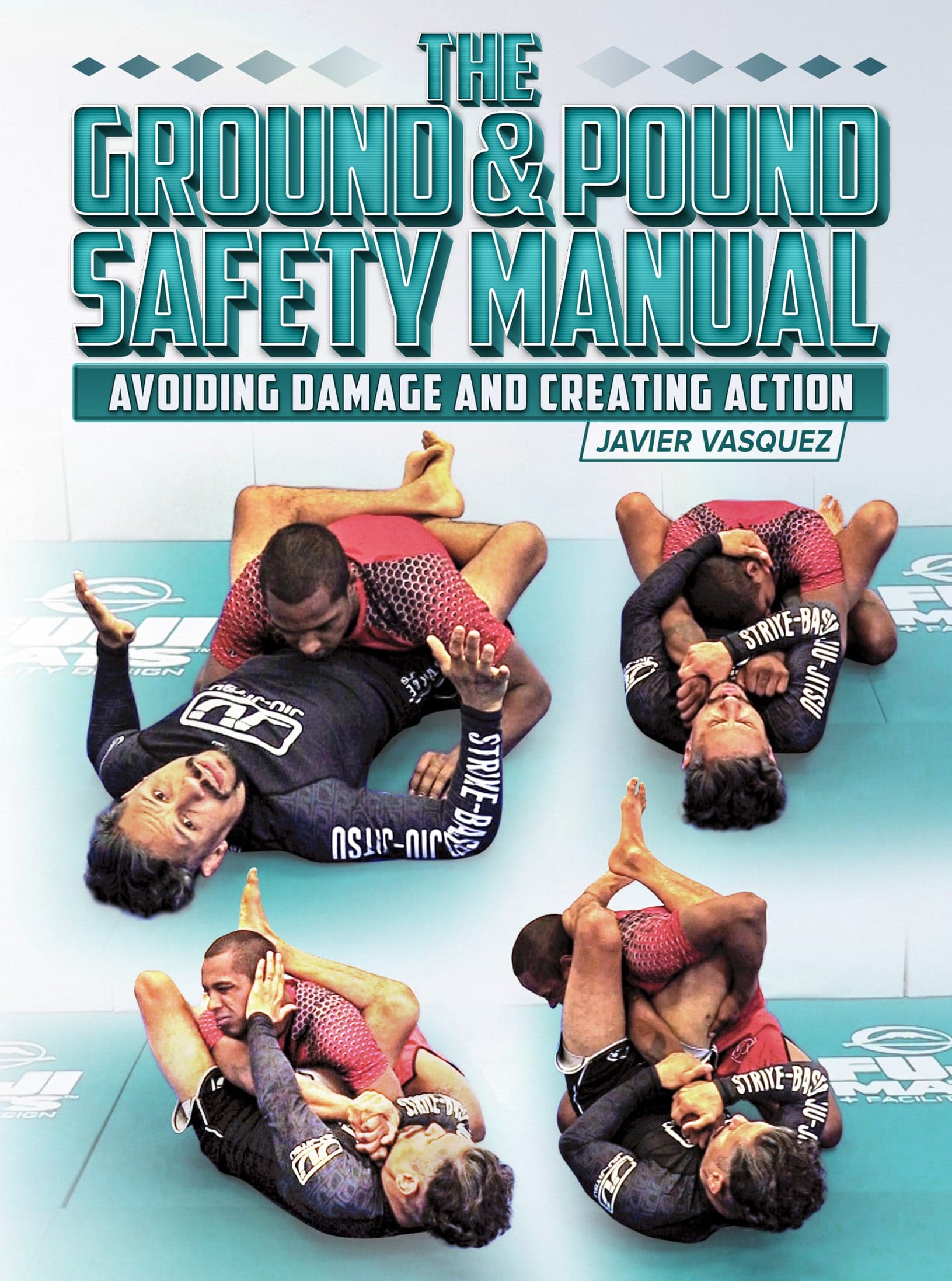 The Ground And Pound Safety Manual by Javier Vazquez
