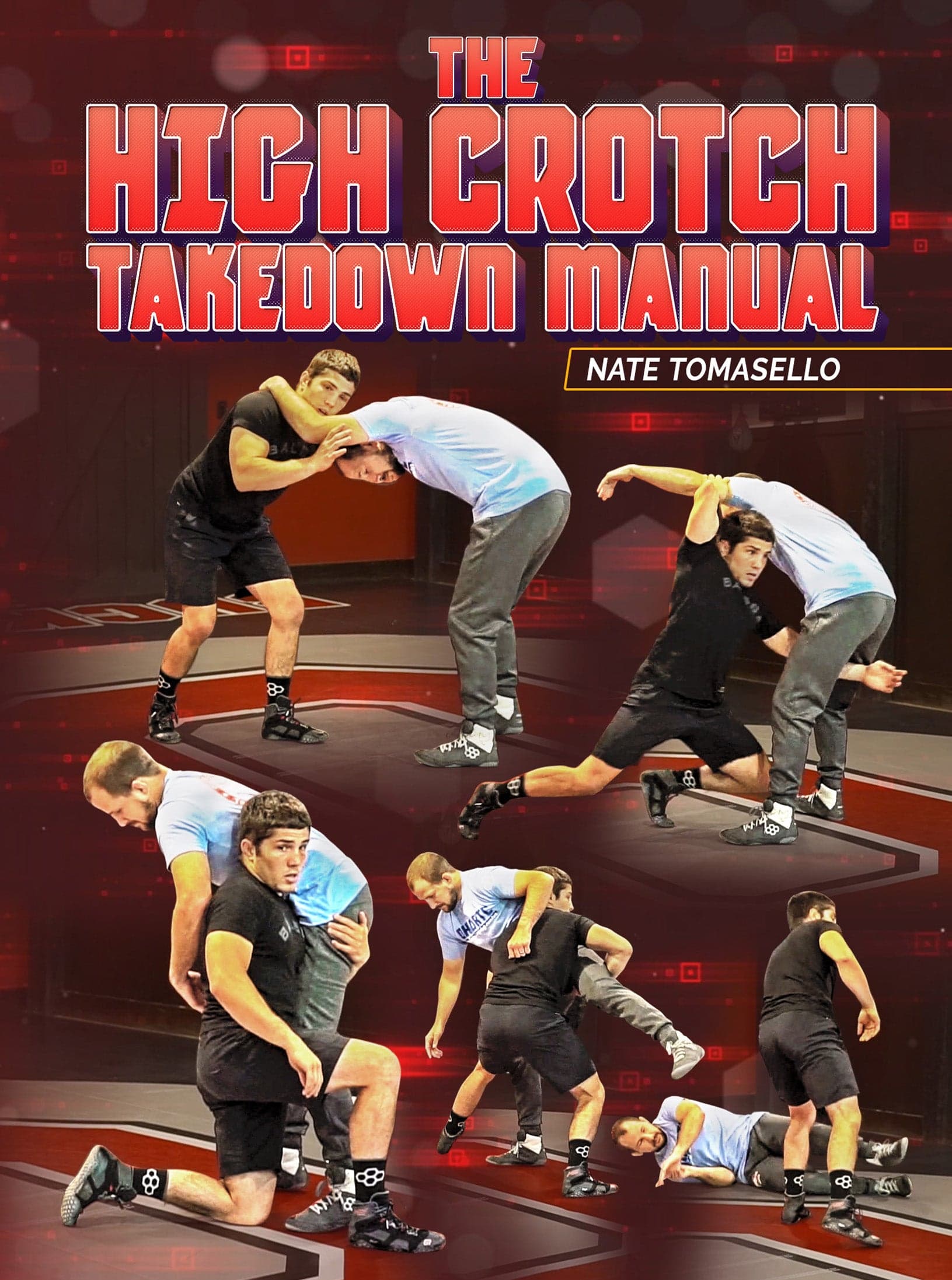 The High Crotch Takedown Manual by Nate Tomasello