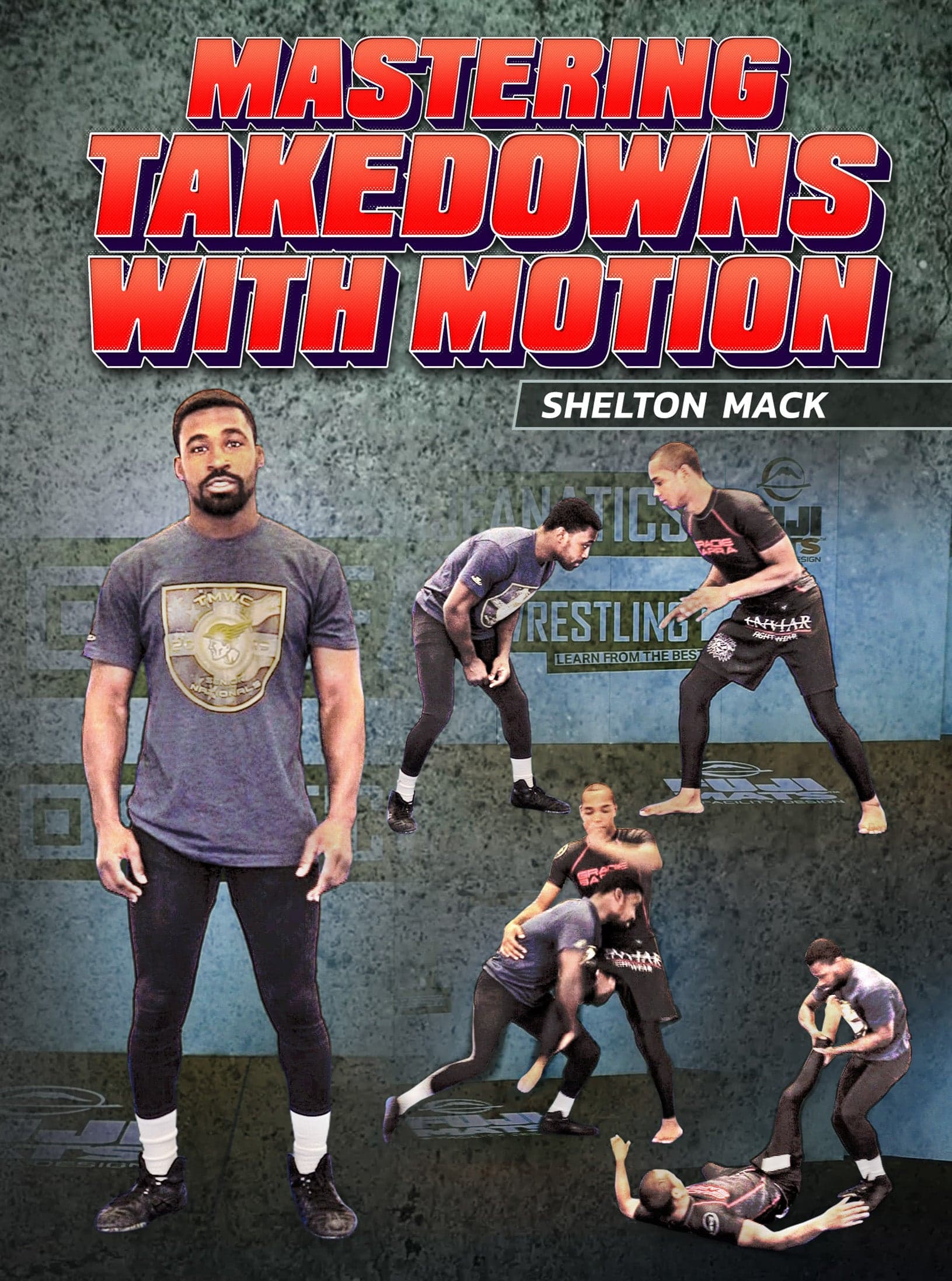 Mastering Takedowns With Motion by Shelton Mack