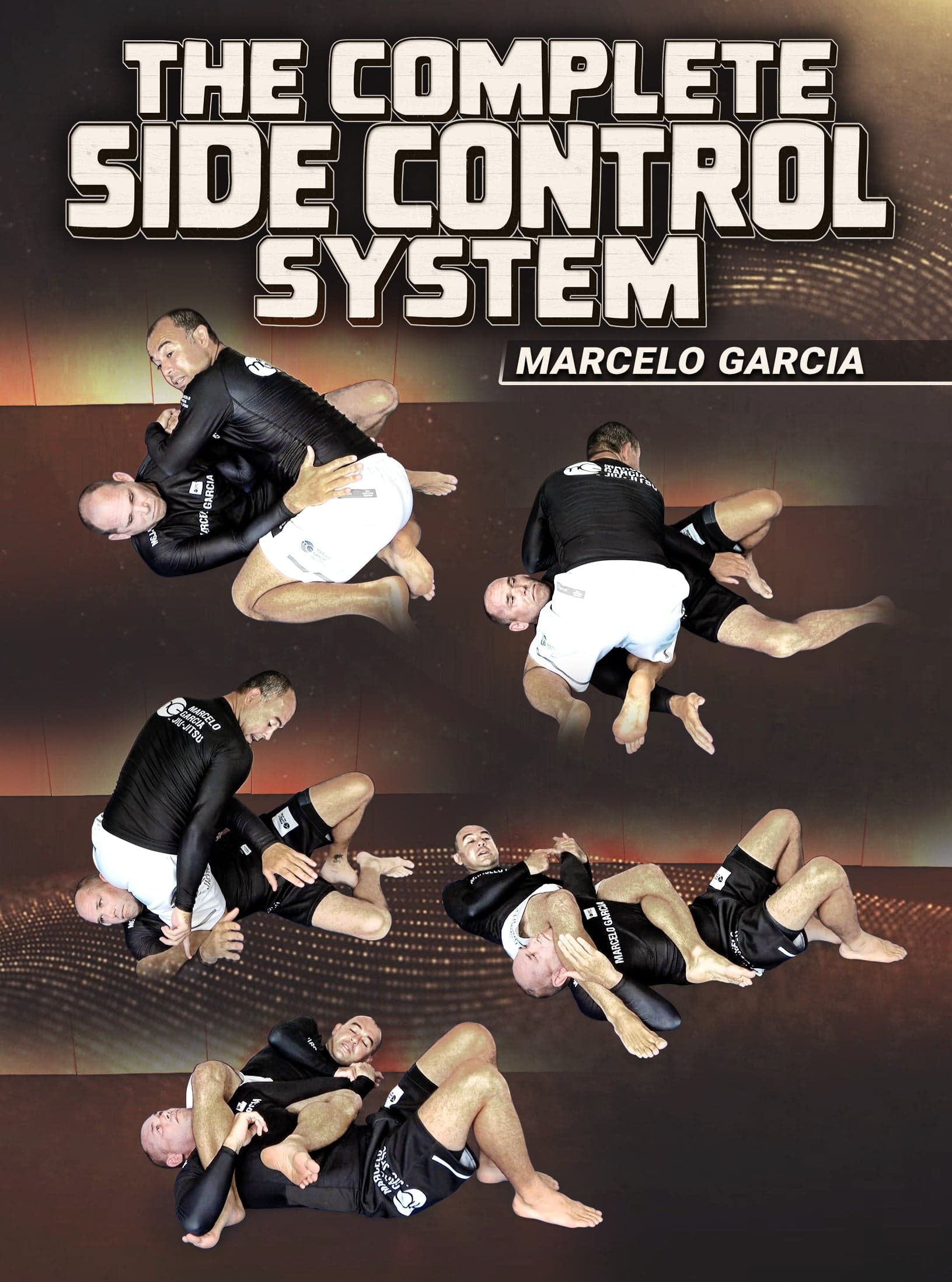 The Complete Side Control System by Marcelo Garcia