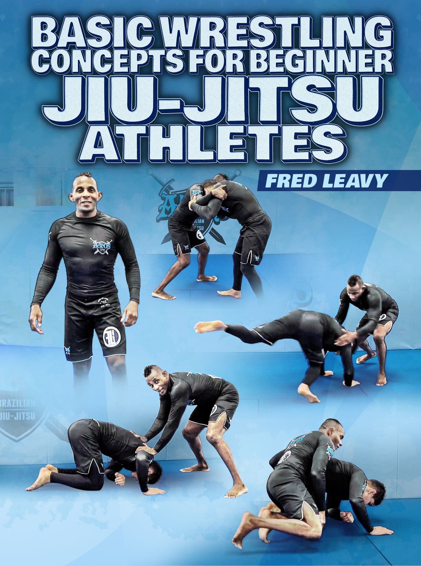 Basic Wrestling Concepts For Jiu-Jitsu Athletes by Fred Leavy