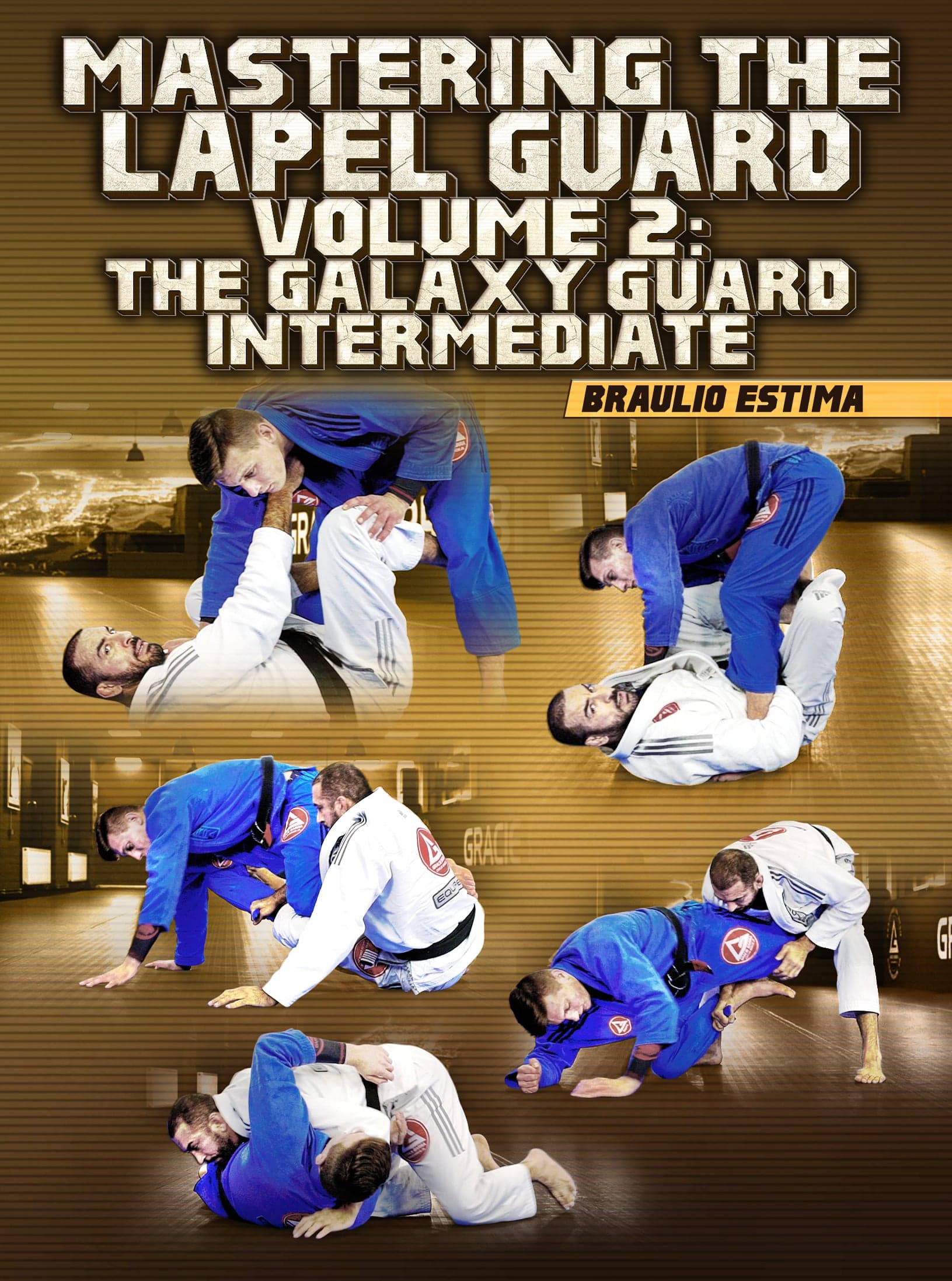 Mastering The Lapel Guard Volume 2: The Galaxy Guard Intermediate by Braulio Estima