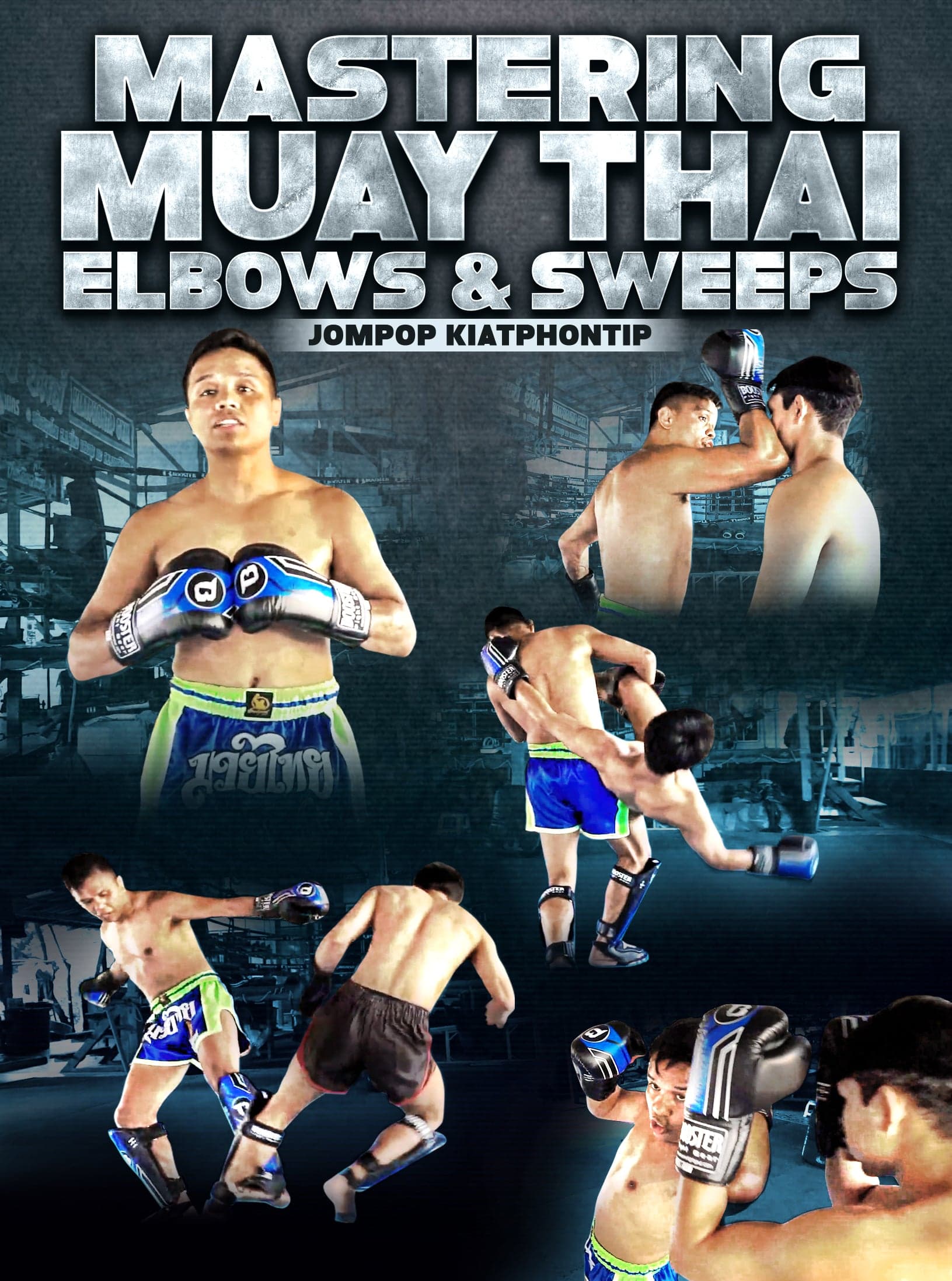Mastering Muay Thai Elbows & Sweeps by Jompop Kiatphontip