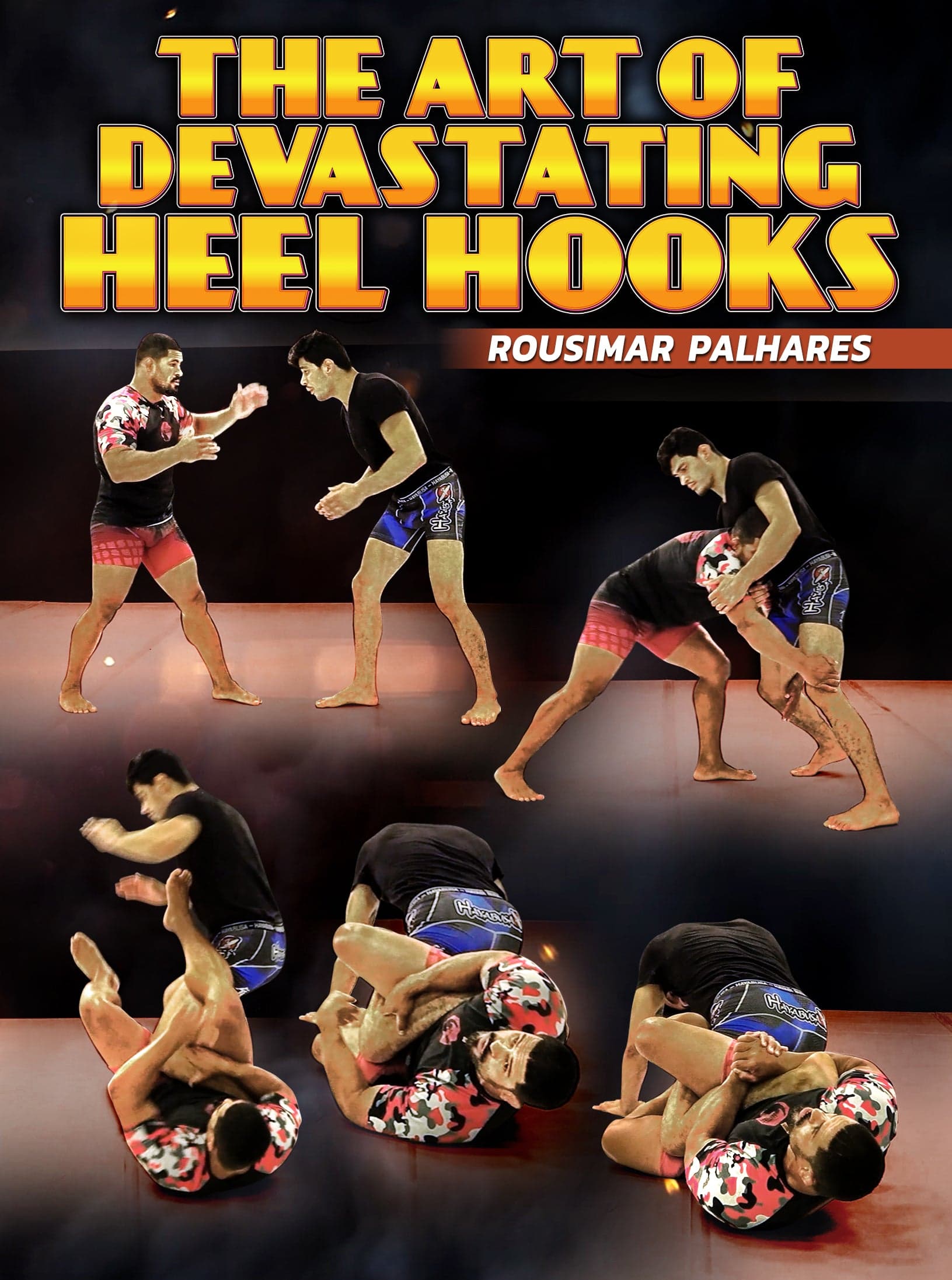 The Art of Devastating Heel Hooks by Rousimar Palhares