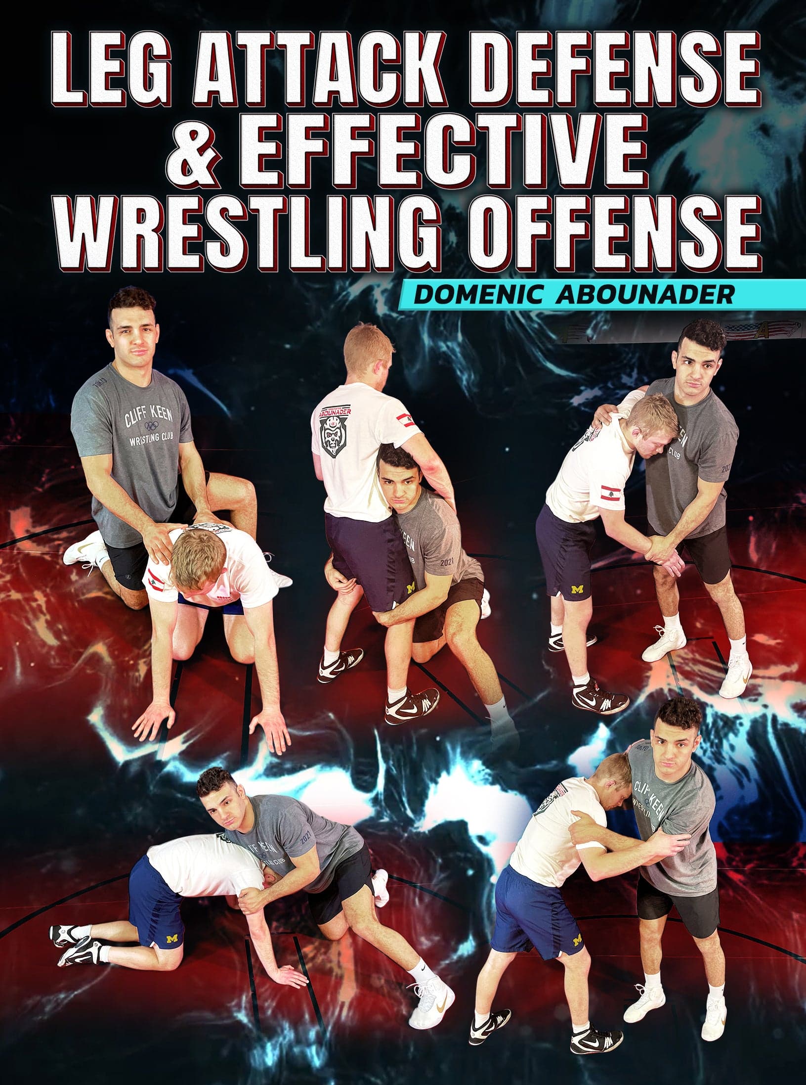 Leg Attack Defense & Effective Wrestling Offense by Domenic Abounader
