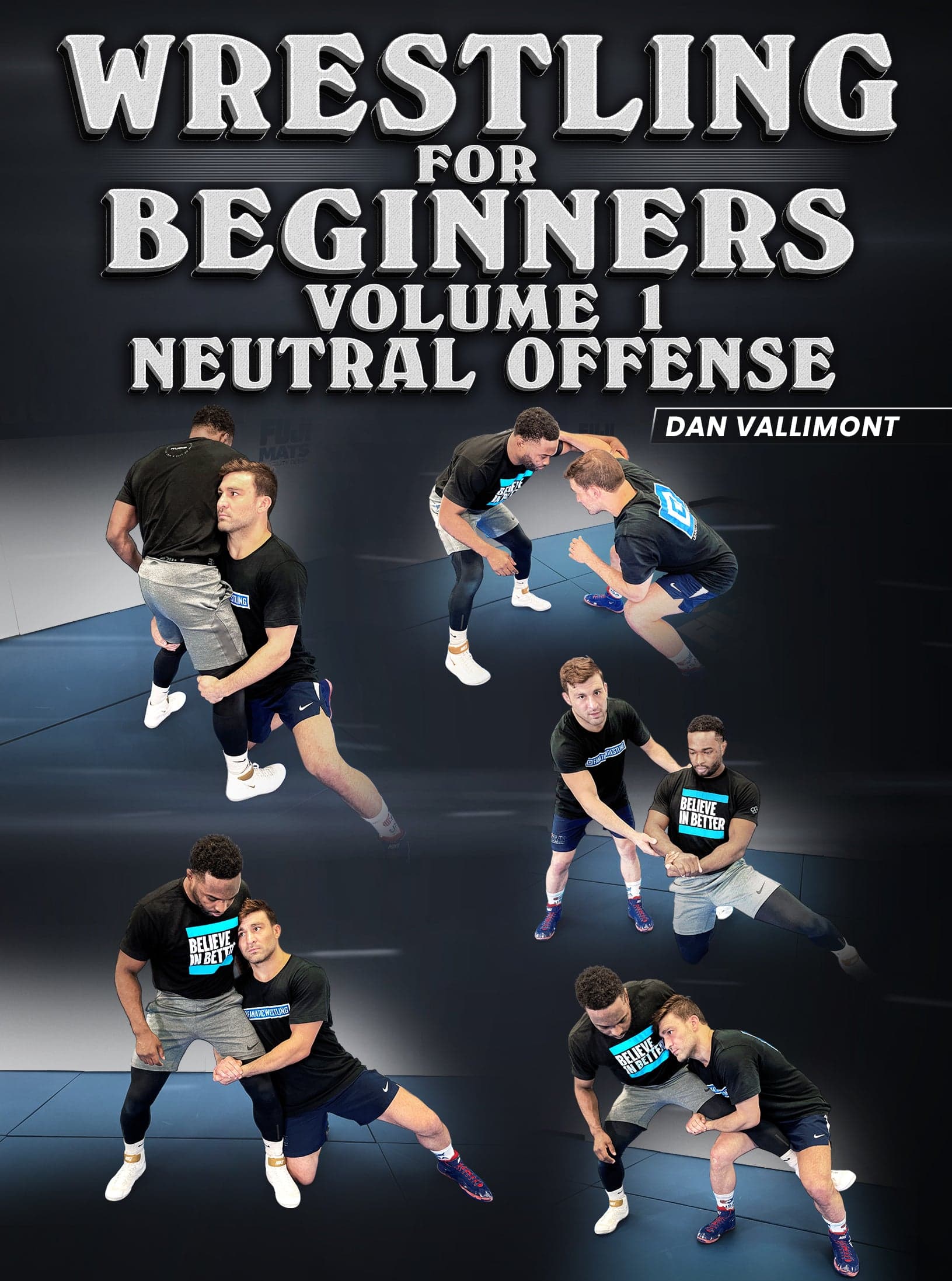 Wrestling For beginners Volume 1: Neutral Offense by Dan Vallimont