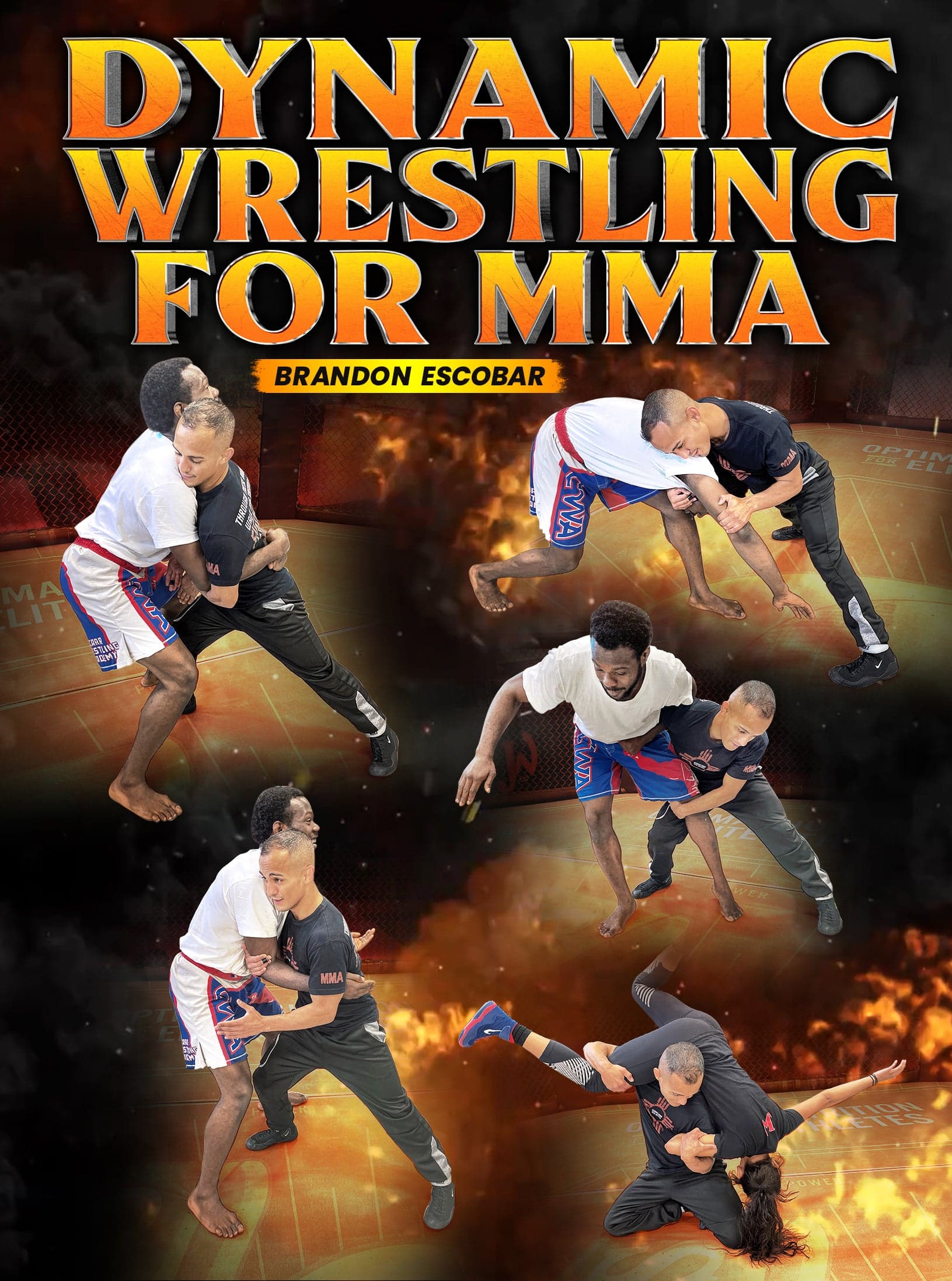 Dynamic Wrestling For MMA by Brandon Escobar