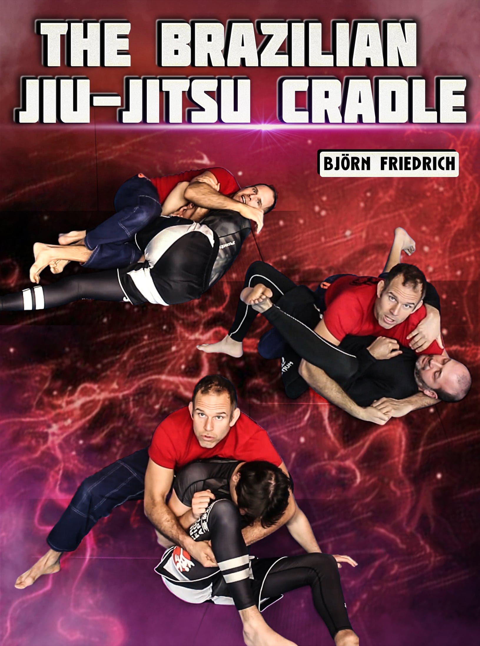 The Brazilian Jiu Jitsu Cradle by Bjorn Friedrich