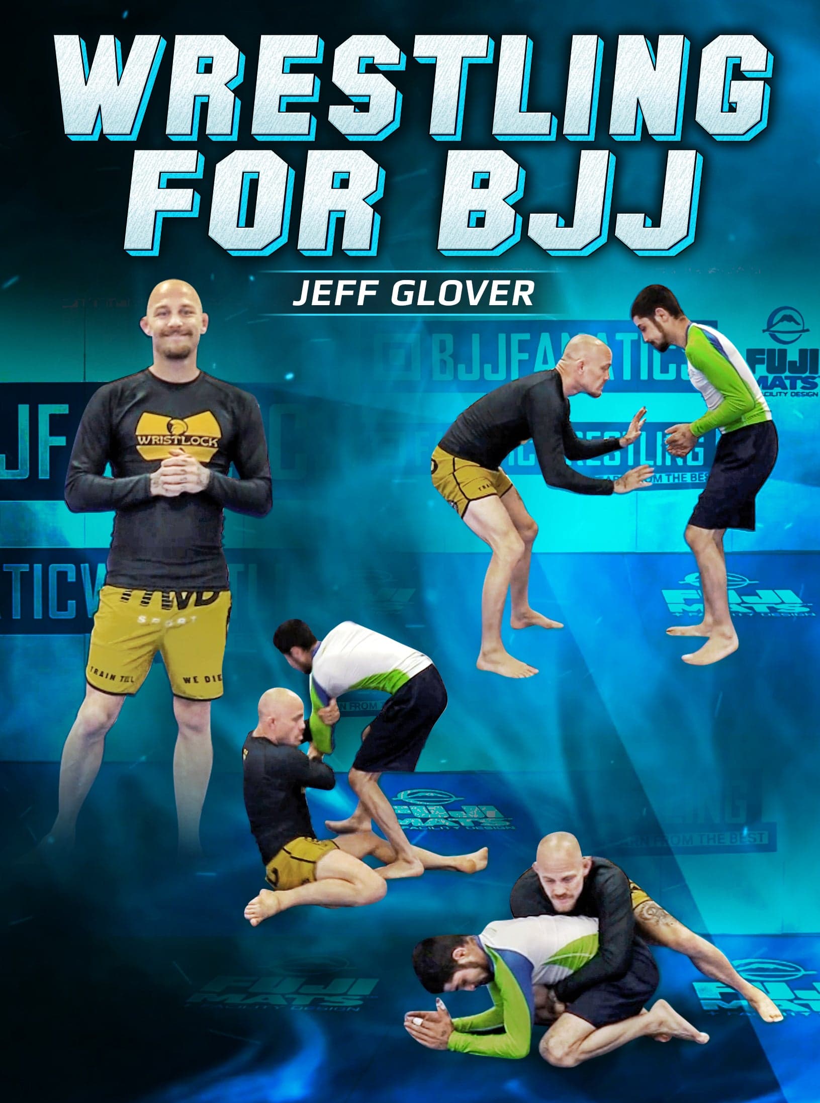 Wrestling For BJJ by Jeff Glover