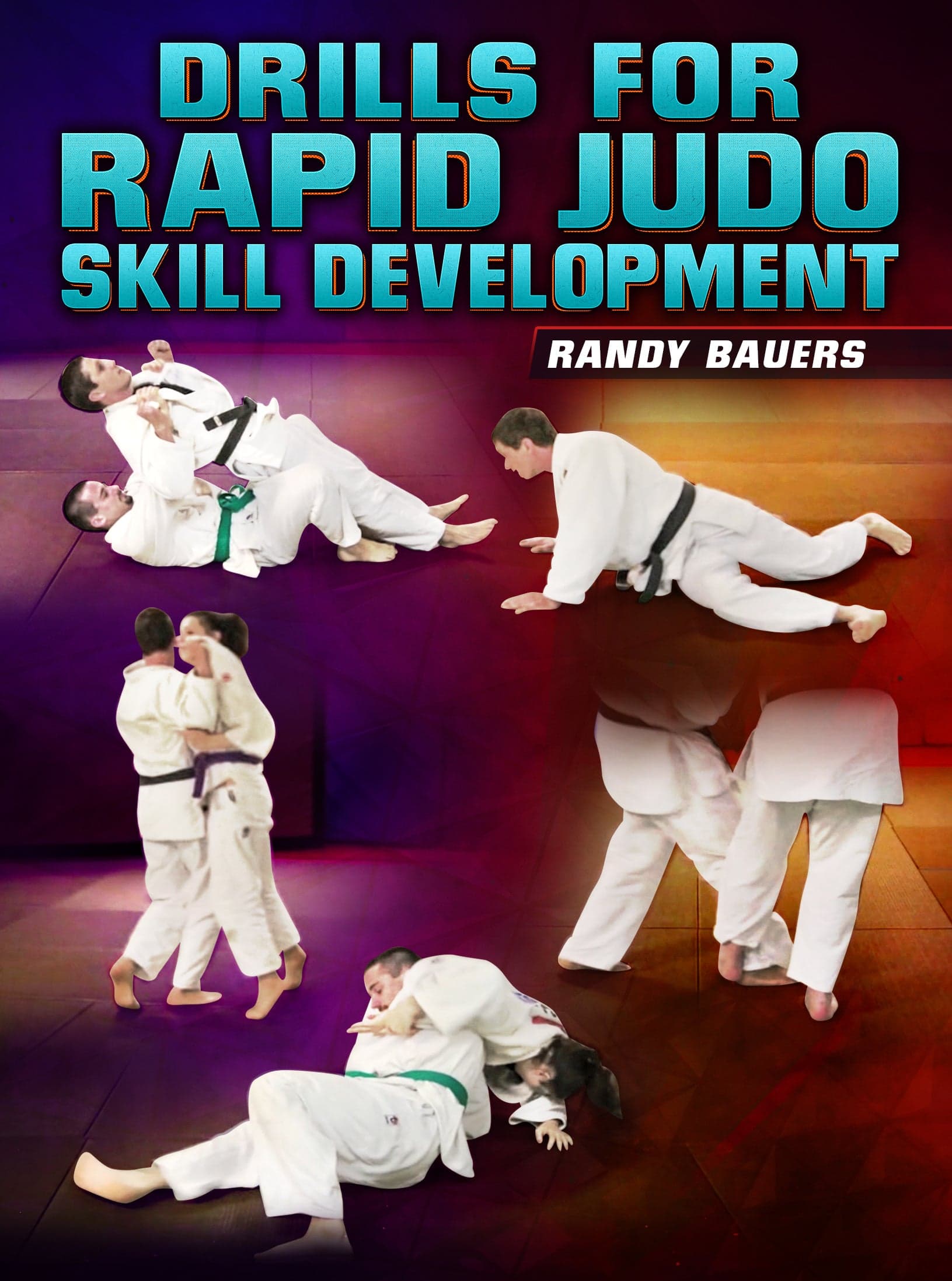 Drills For Rapid Judo Skill Development by Randy Bauers