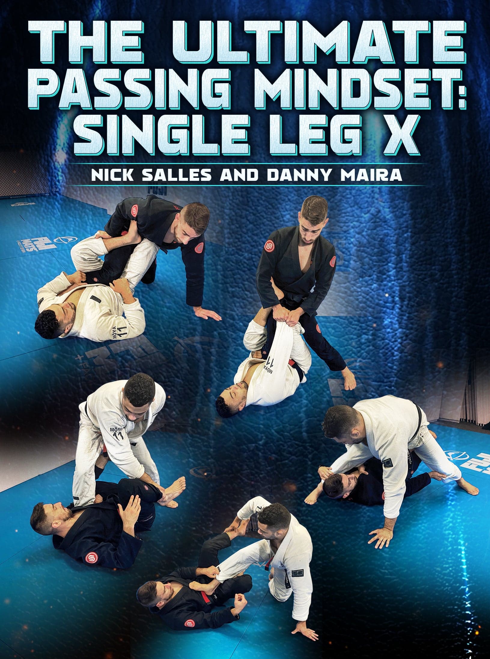 The Ultimate Passing Mindset: Single Leg X by Nick Salles and Danny Maira