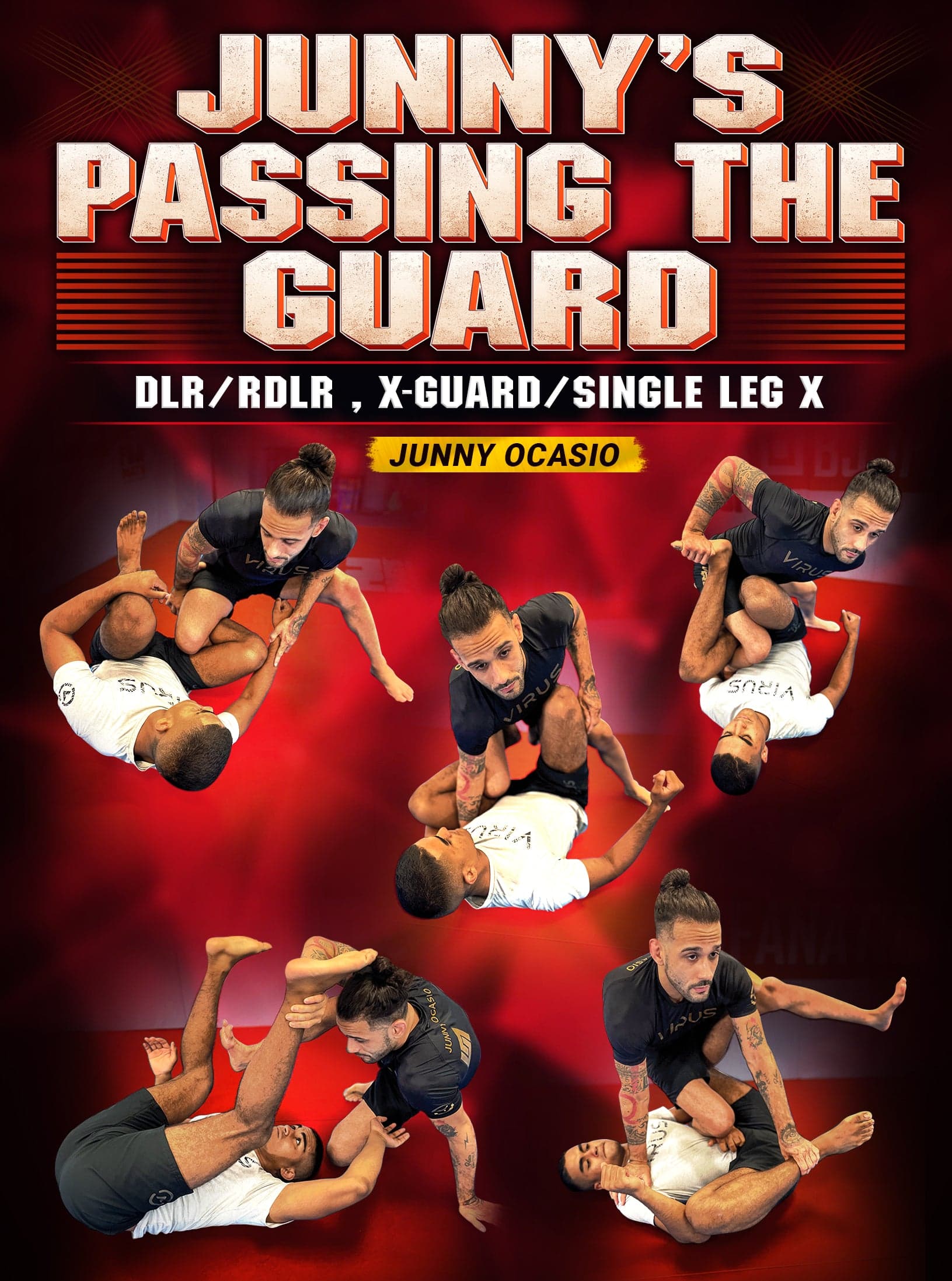 Junny's Passing The Guard: DLR/RDLR, X-Guard/Single Leg X by Junny Ocasio