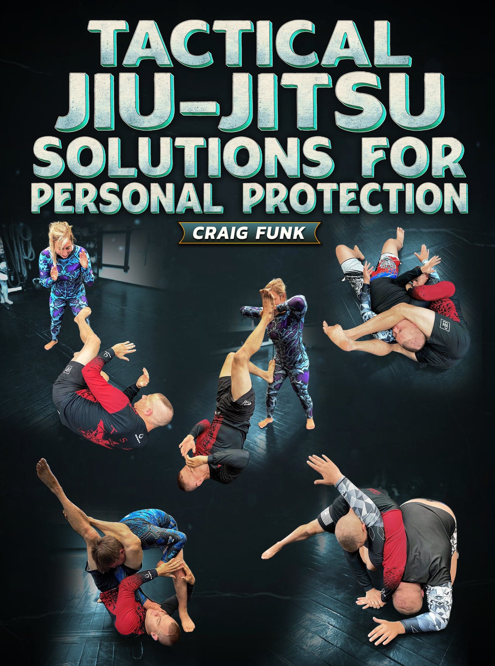 Tactical Jiu Jitsu Solutions For Personal Protection by Craig Funk