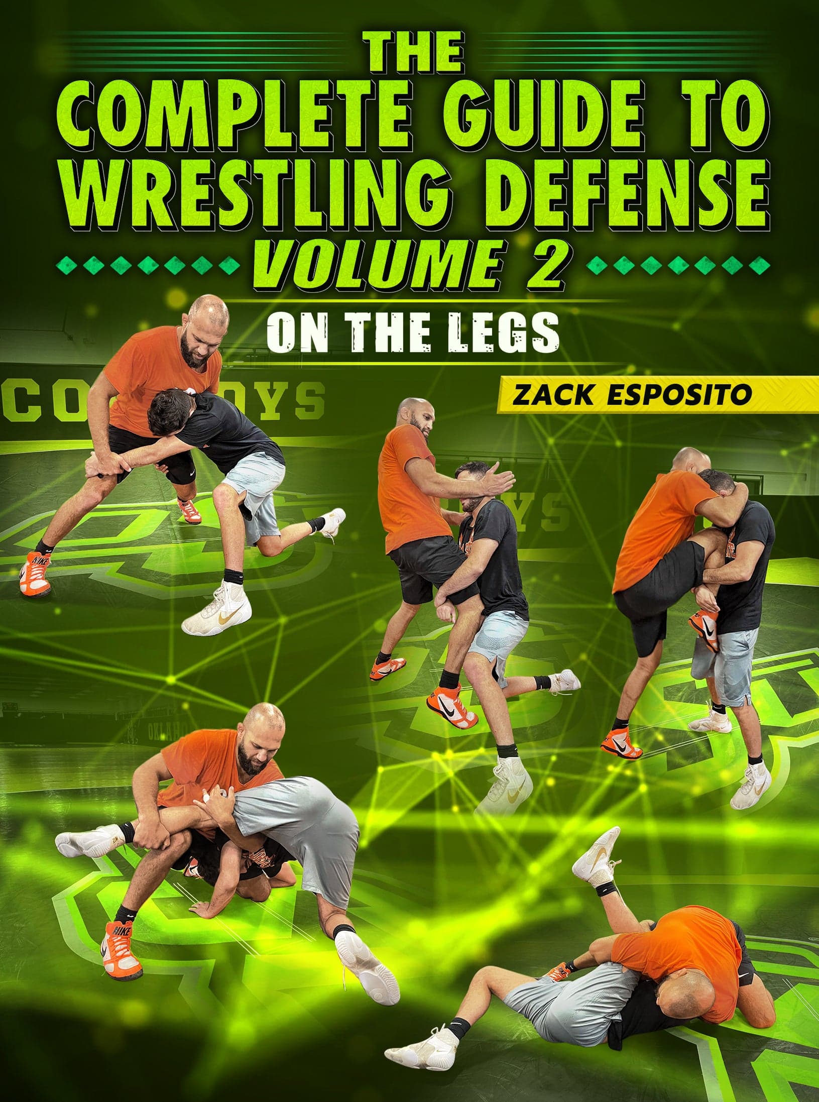 The Complete Guide To wrestling Defense Volume 2: On The Legs by Zack Esposito