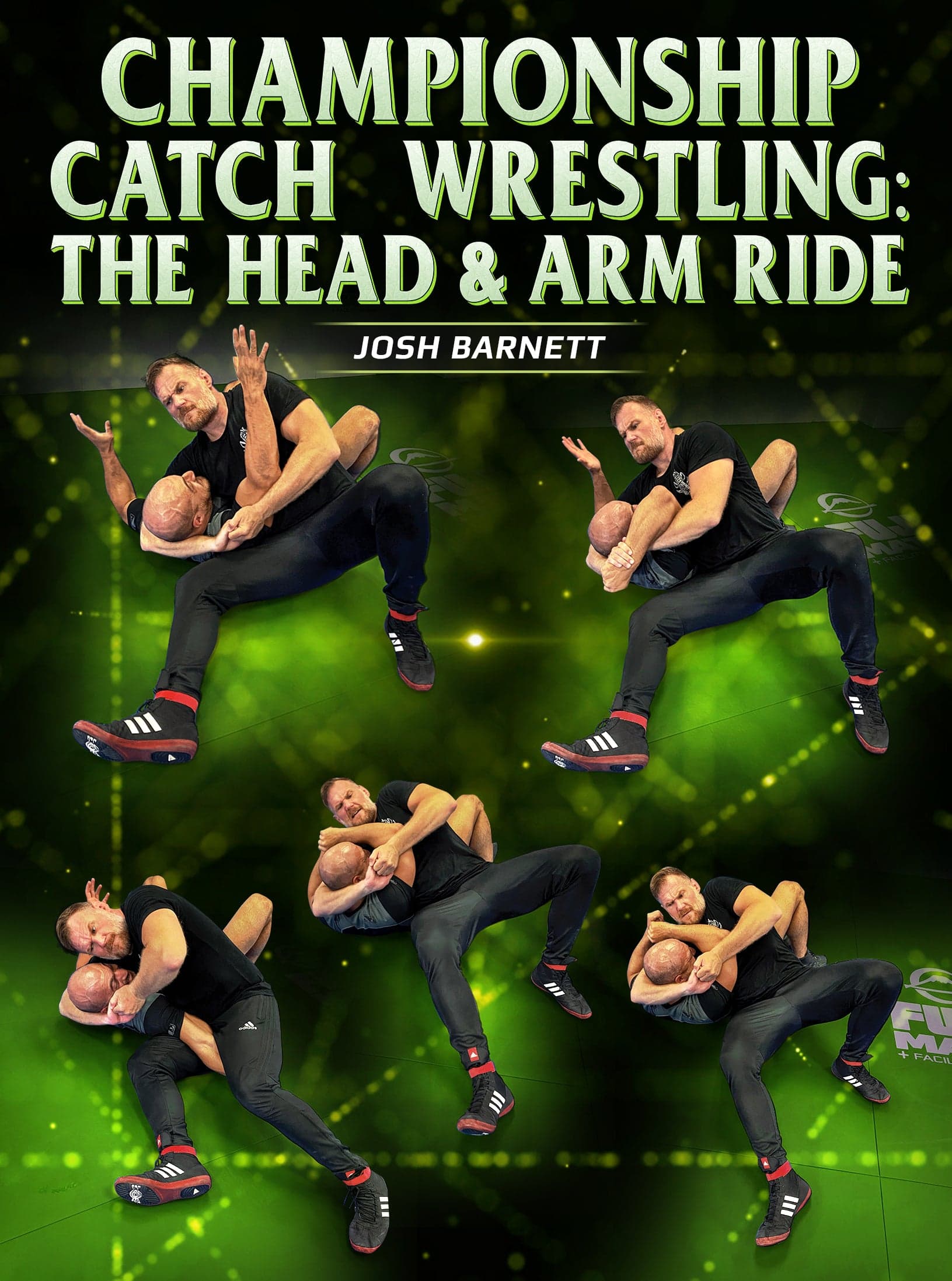 Championship Catch Wrestling: The Head and Arm Ride by Josh Barnett