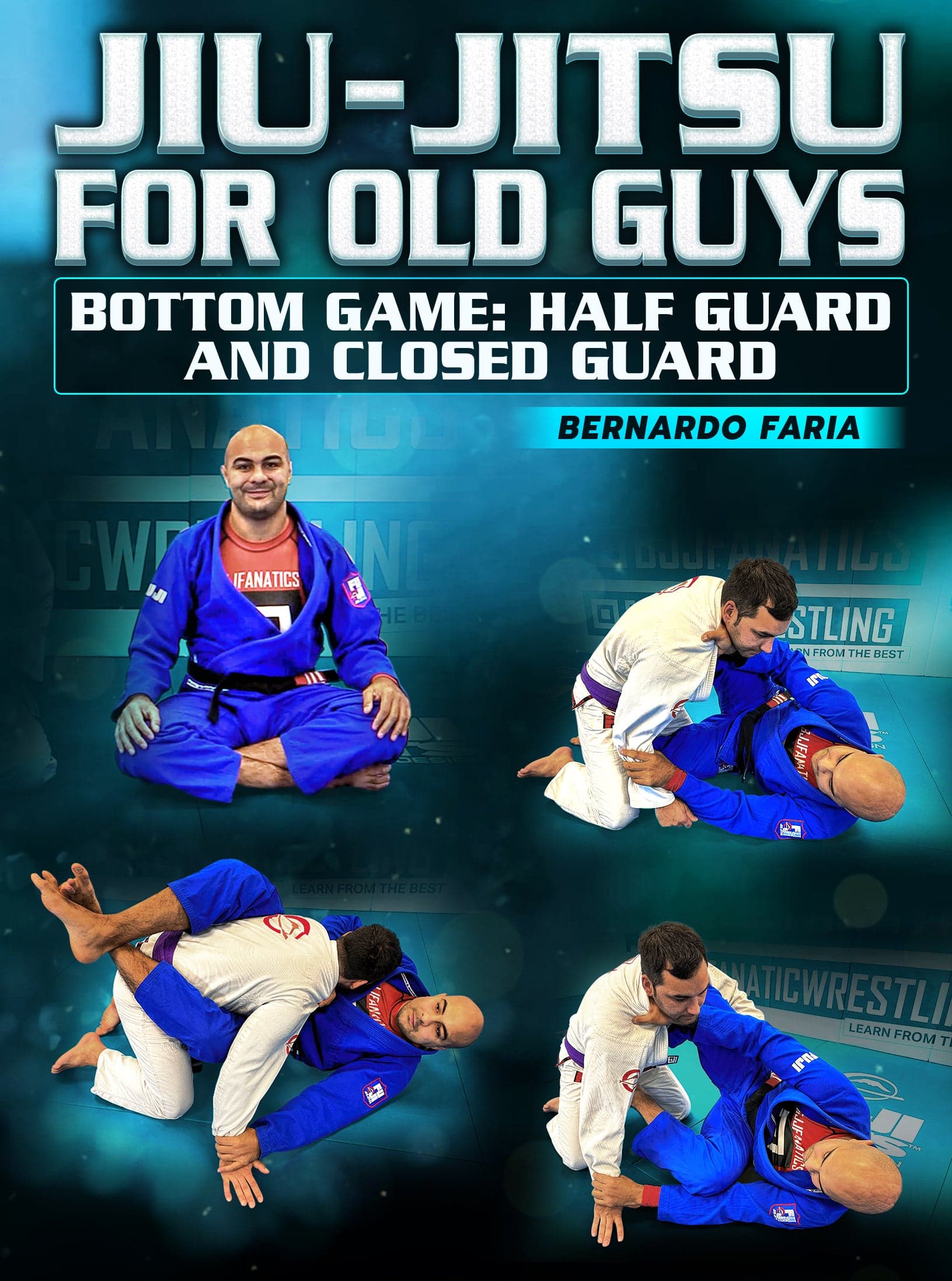 Jiu Jitsu For Old Guys Bottom Game: Half Guard and Closed Guard by Bernardo Faria