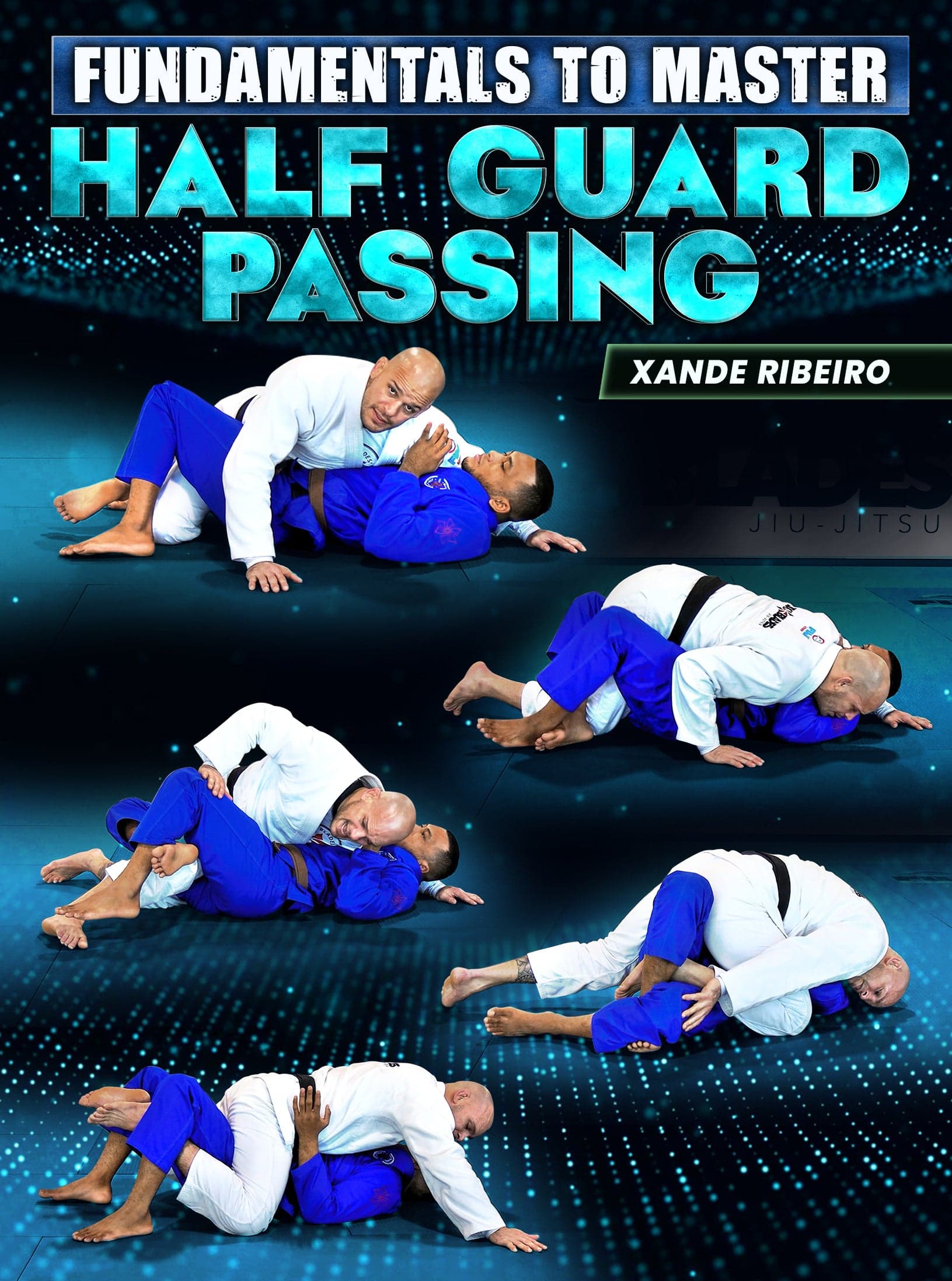 Fundamentals To Master: Half Guard Passing by Xande Ribeiro