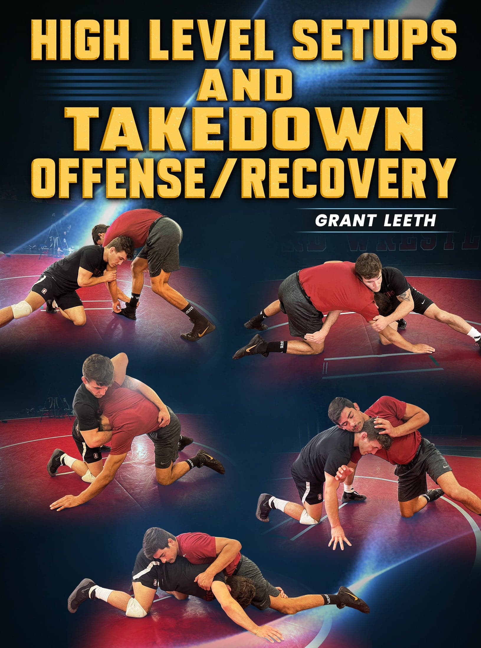 High Level Setups and Takedown Offense/Recovery by Grant Leeth