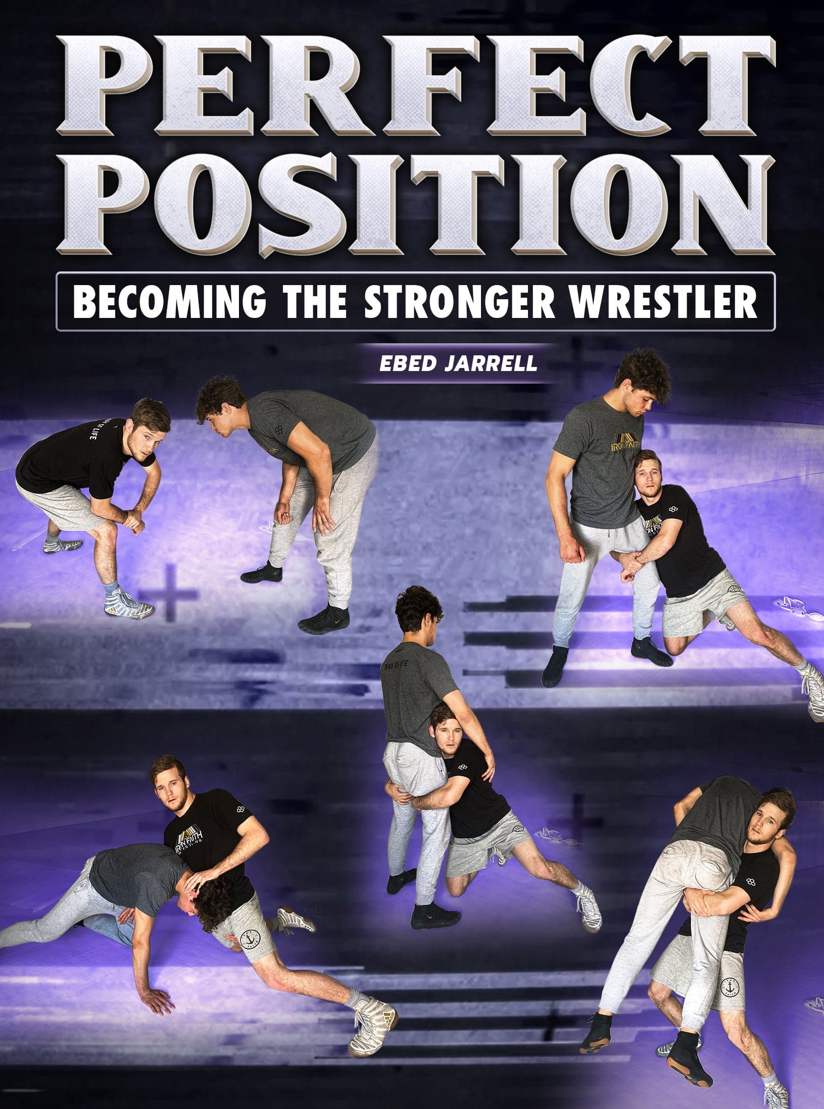 Perfect Position: Becoming The Stronger Wrestler by Ebed Jarrell