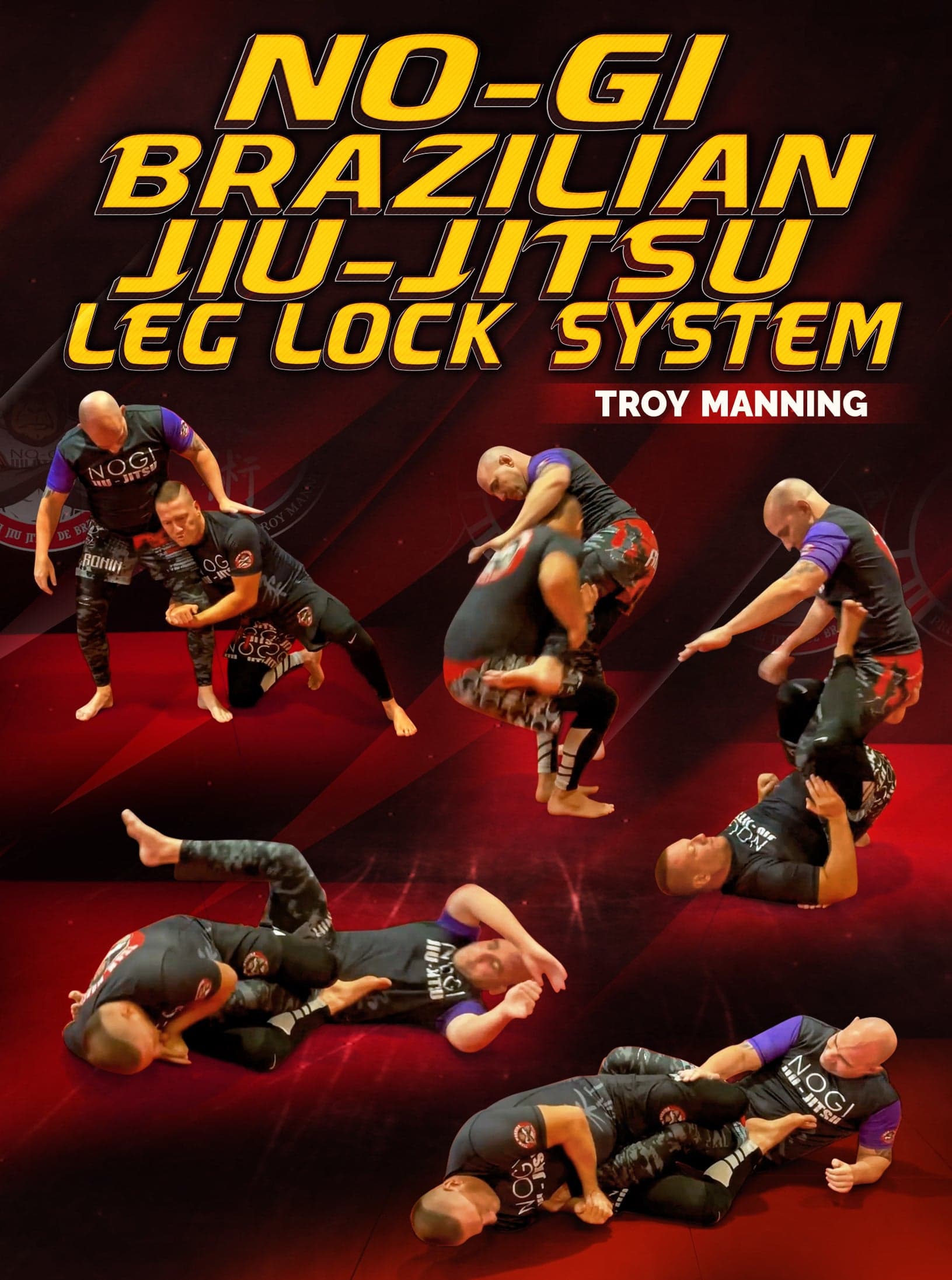 No Gi Brazilian Jiu Jitsu Leg Lock System by Troy Manning