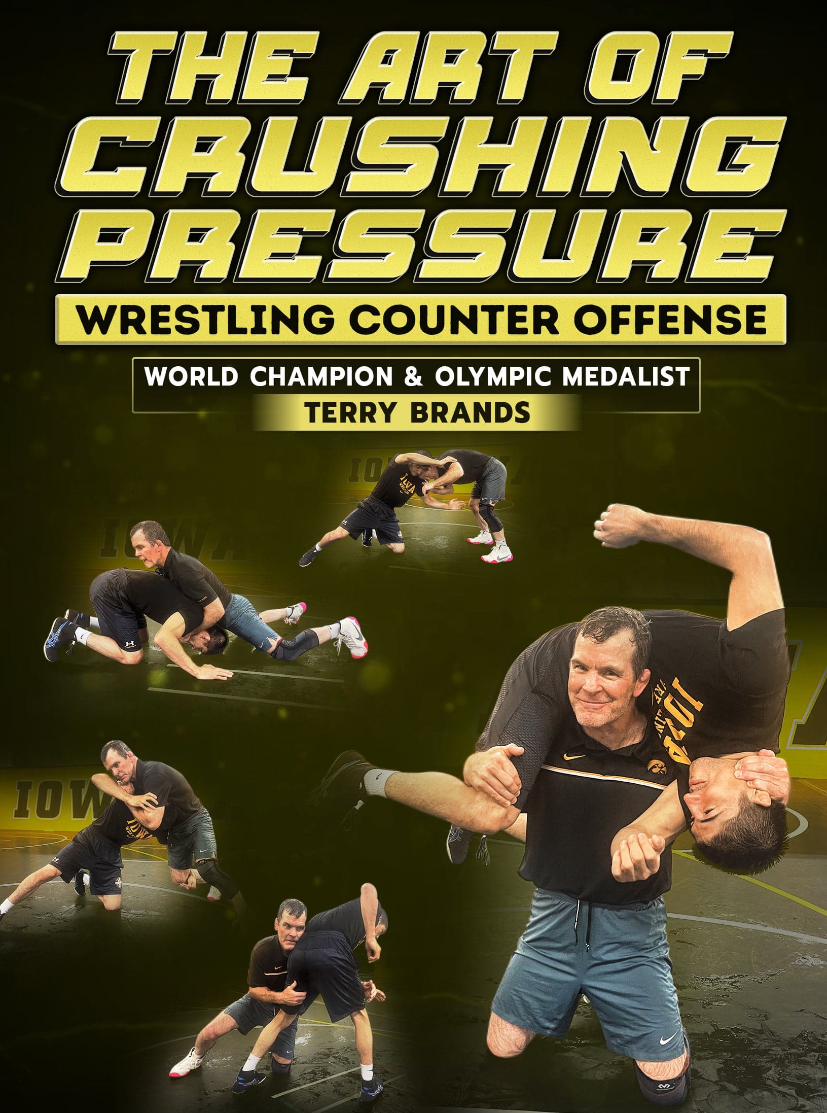 The Art of Crushing Pressure by Terry Brands