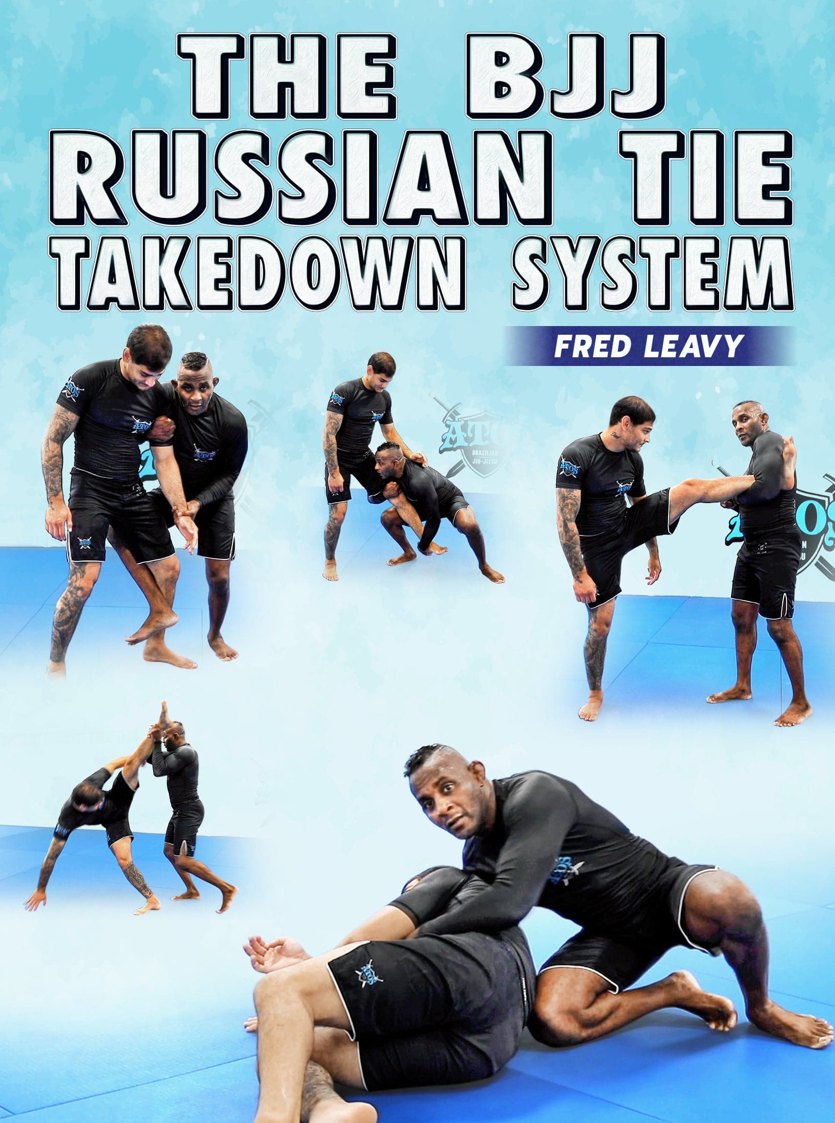 The BJJ Russian Tie Takedown System by Fred Leavy