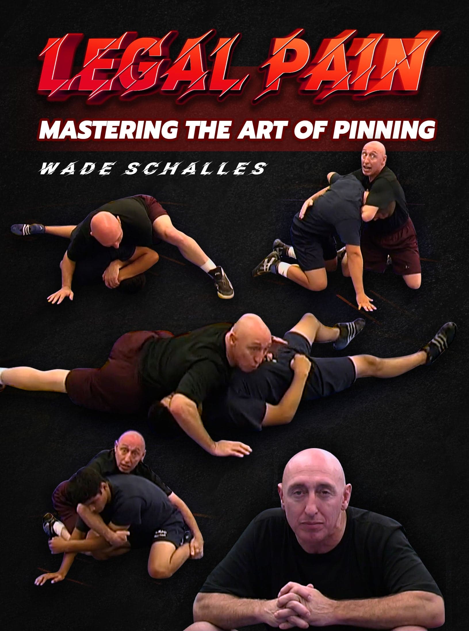 Legal Pain: Mastering The Art Of Pinning by Wade Schalles