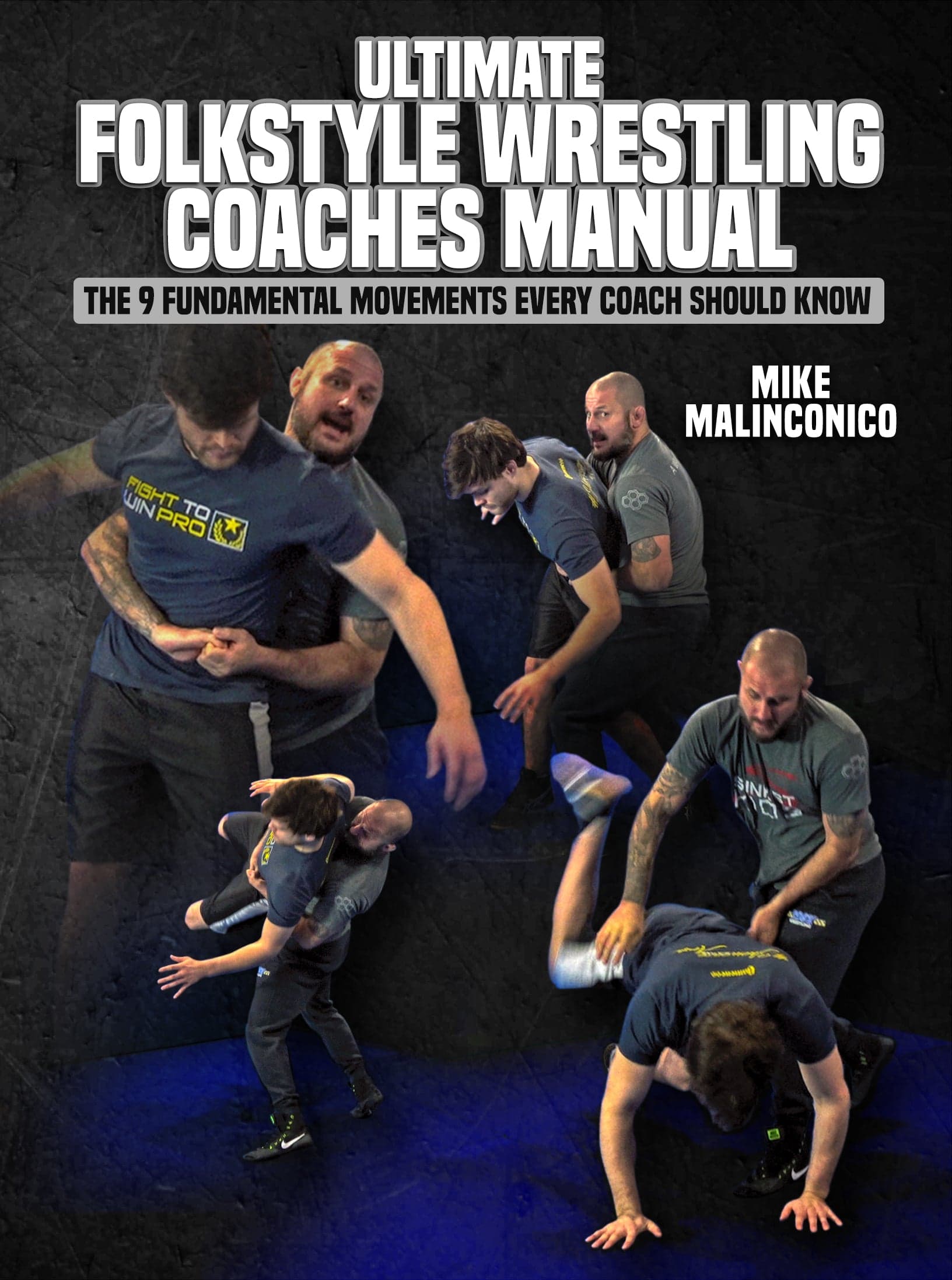 Ultimate Folkstyle Wrestling Coaches Manual by Mike Malinconico