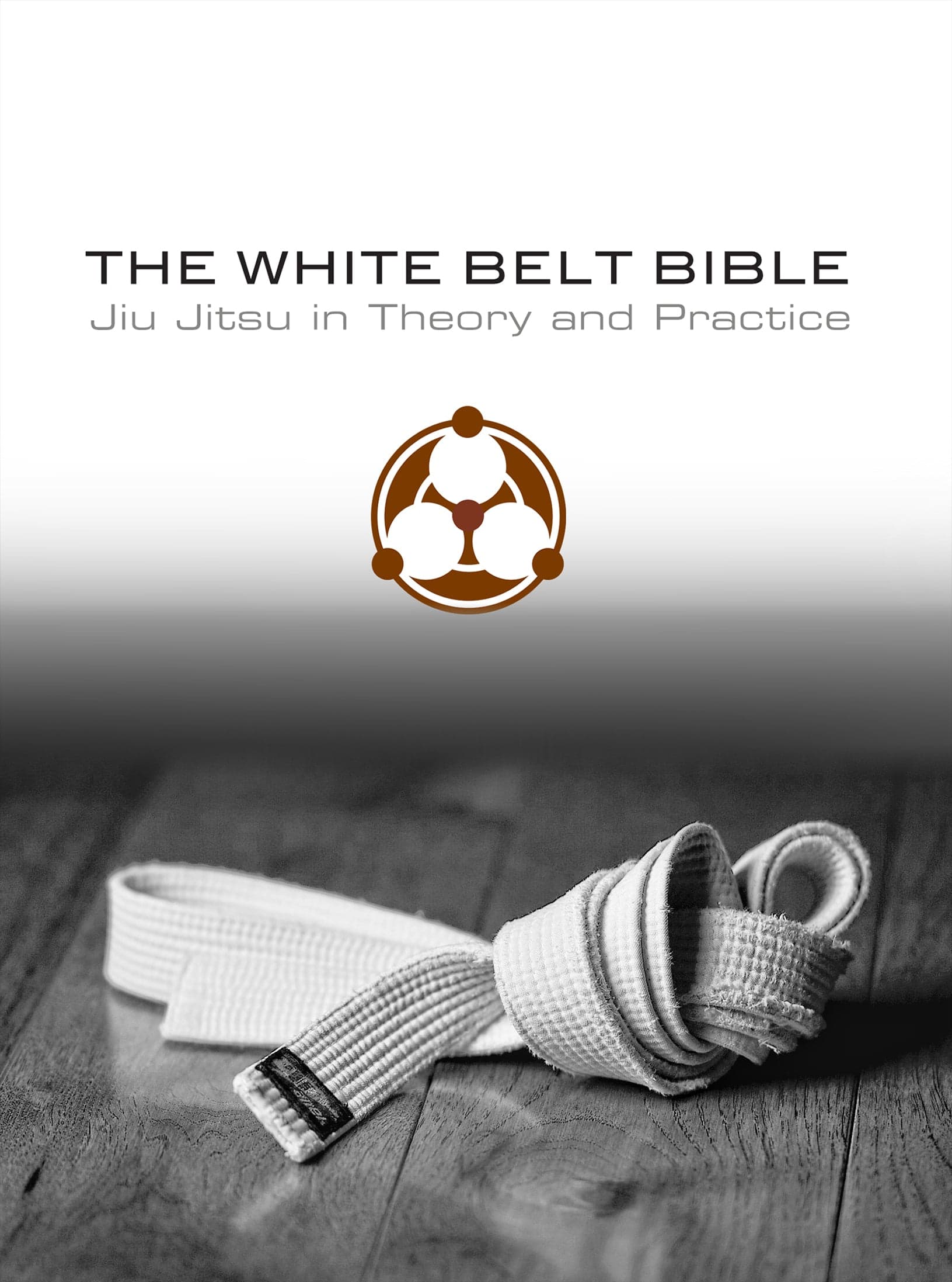 The White Belt Bible by Roy Dean