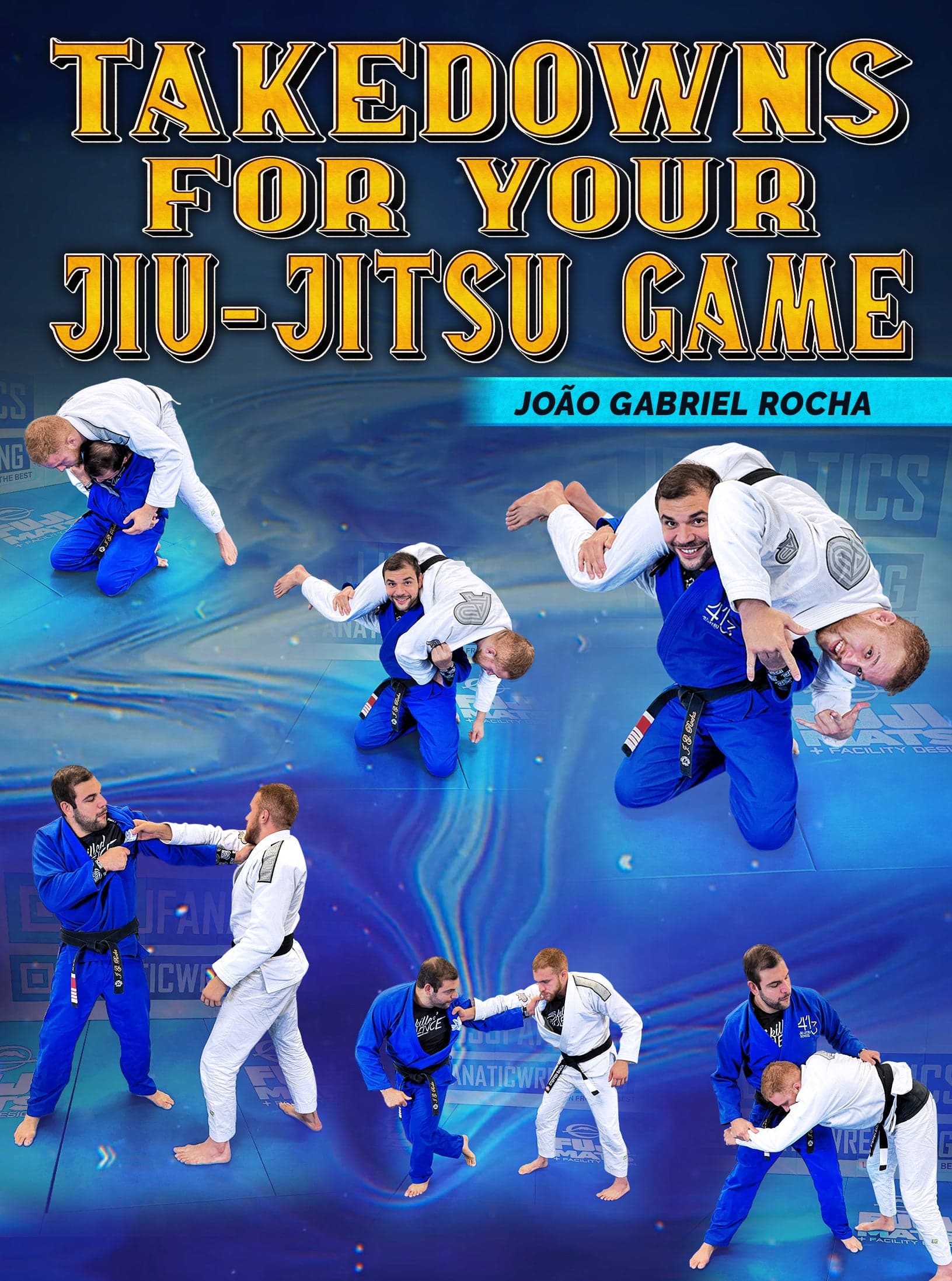 Takedowns For Your Jiu Jitsu Game by Joao Gabriel Rocha