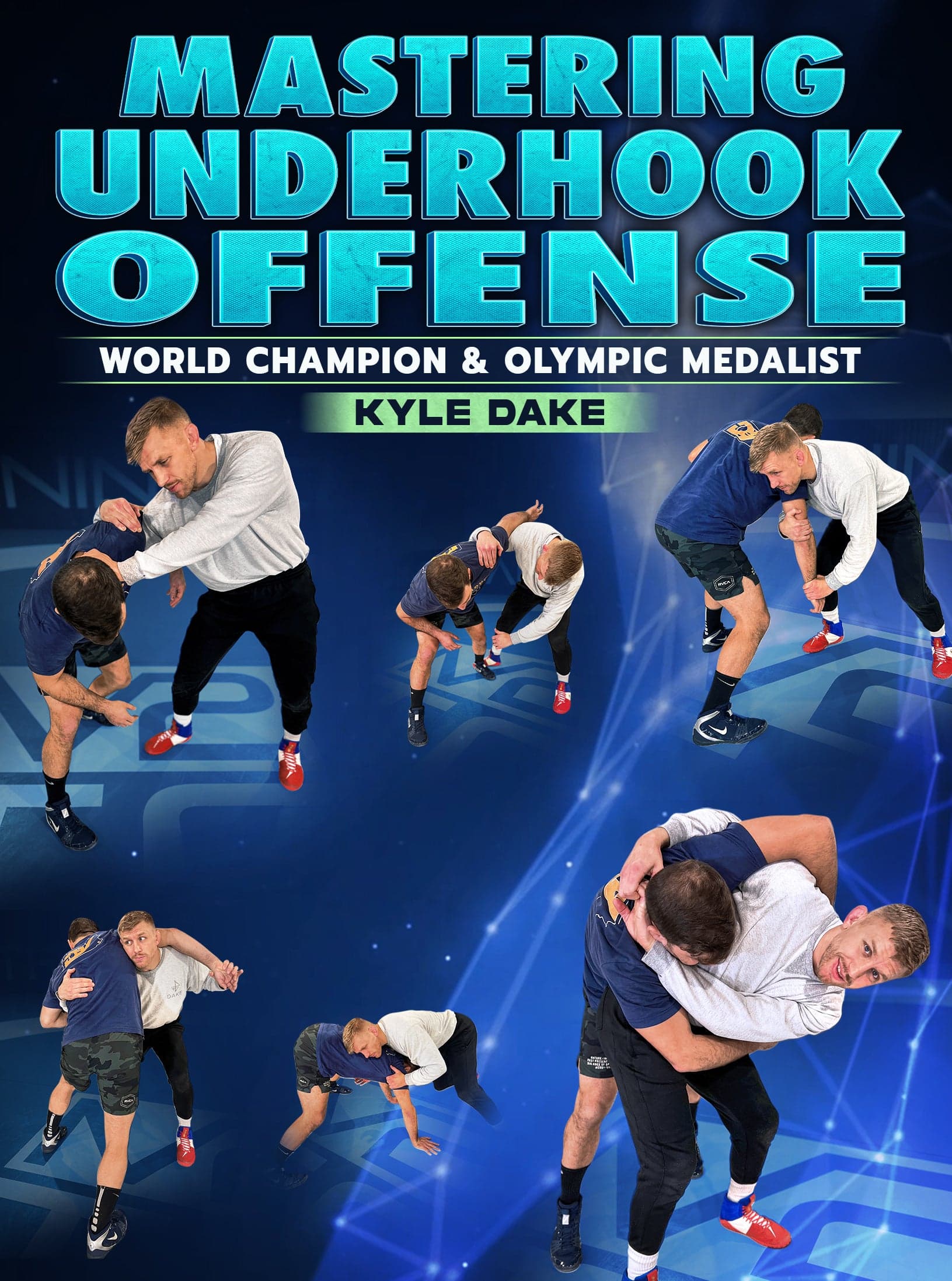 Mastering Underhook Offense by Kyle Dake