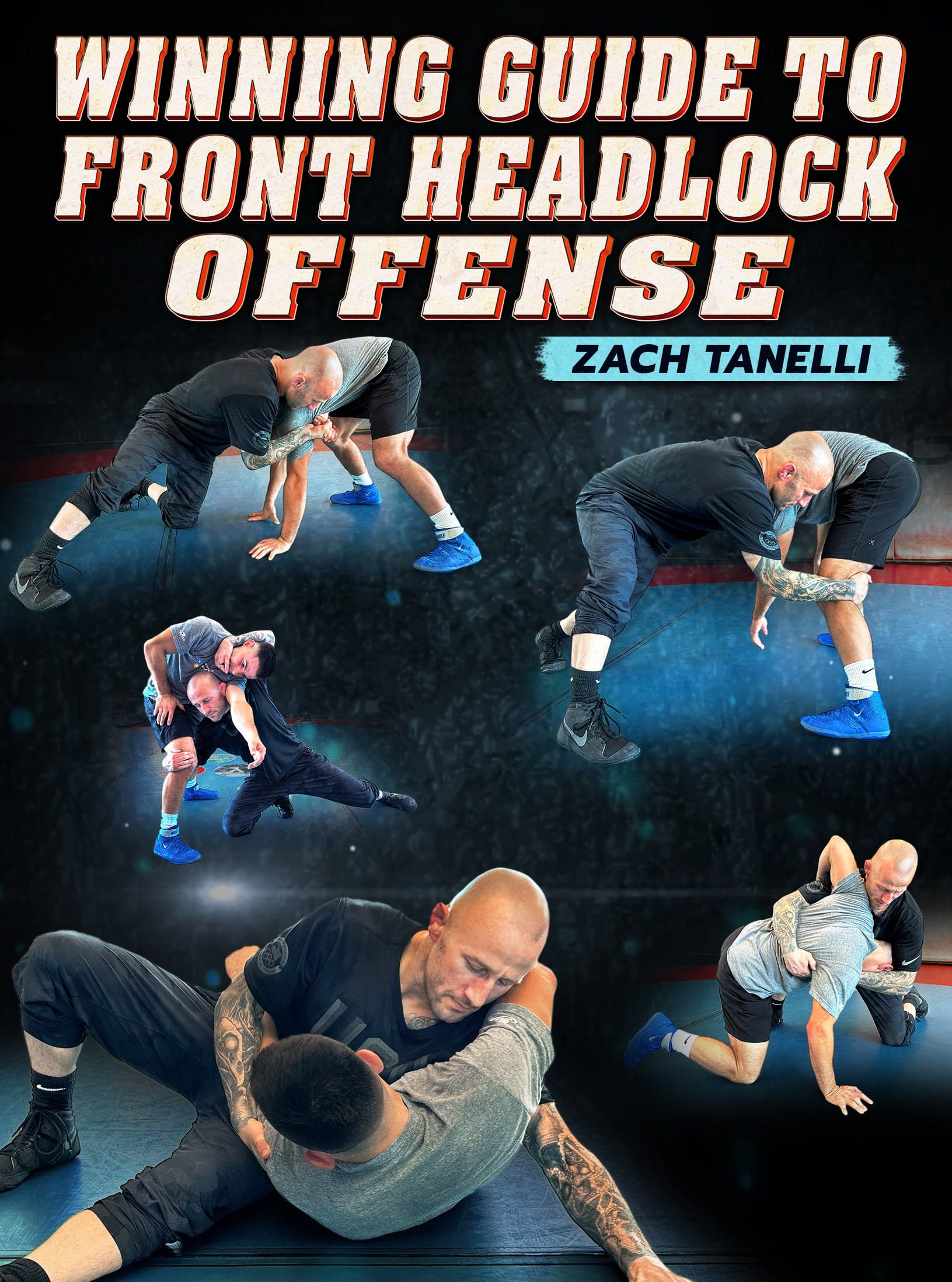 Winning Guide To Front Headlock Offense by Zach Tanelli