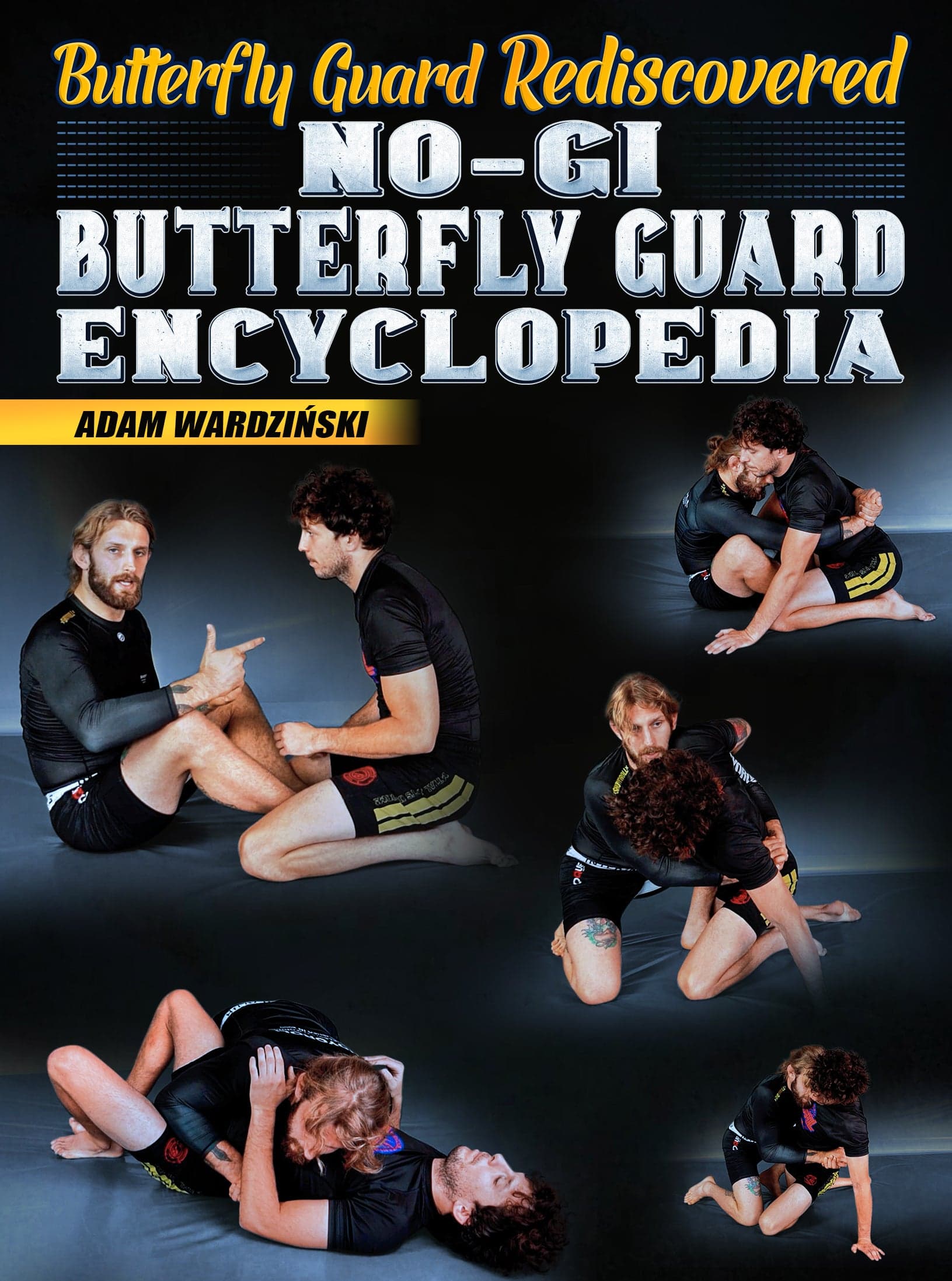 Butterfly Guard Re-discovered: No Gi Butterfly Guard Encyclopedia by Adam Wardzinski