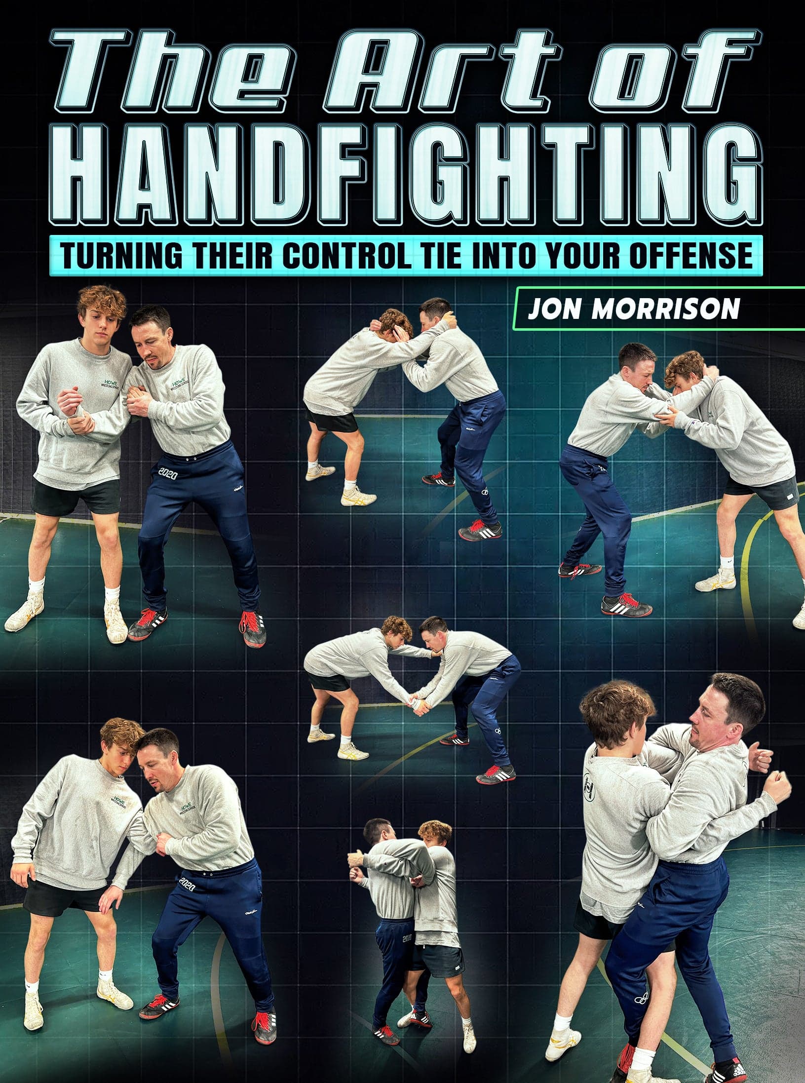 The Art of Hand Fighting: Turning Their Control Tie Into Your Offense by Jon Morrison