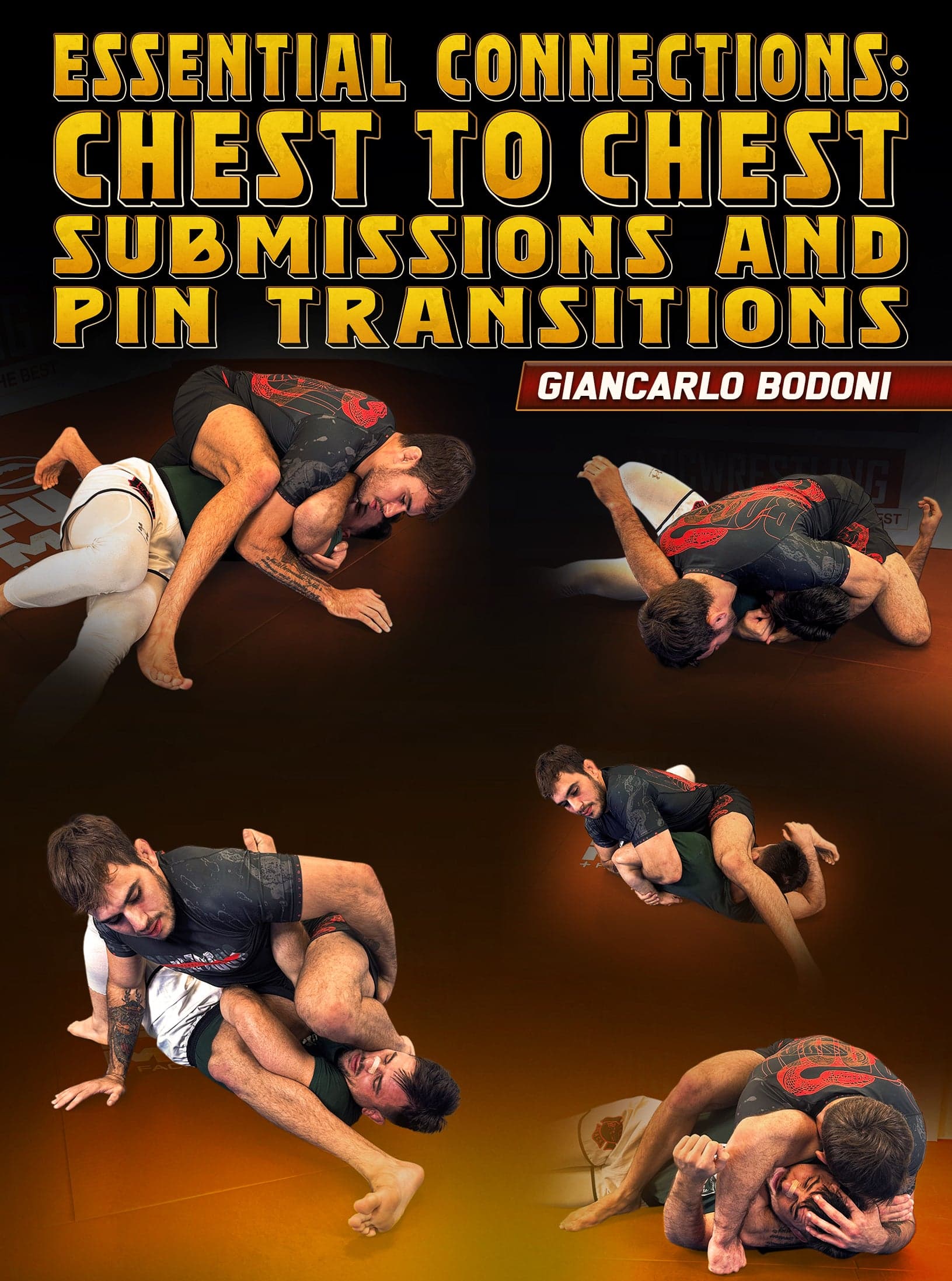 Essential Connections: Chest To Chest Submissions and Pin Transitions by Giancarlo Bodoni