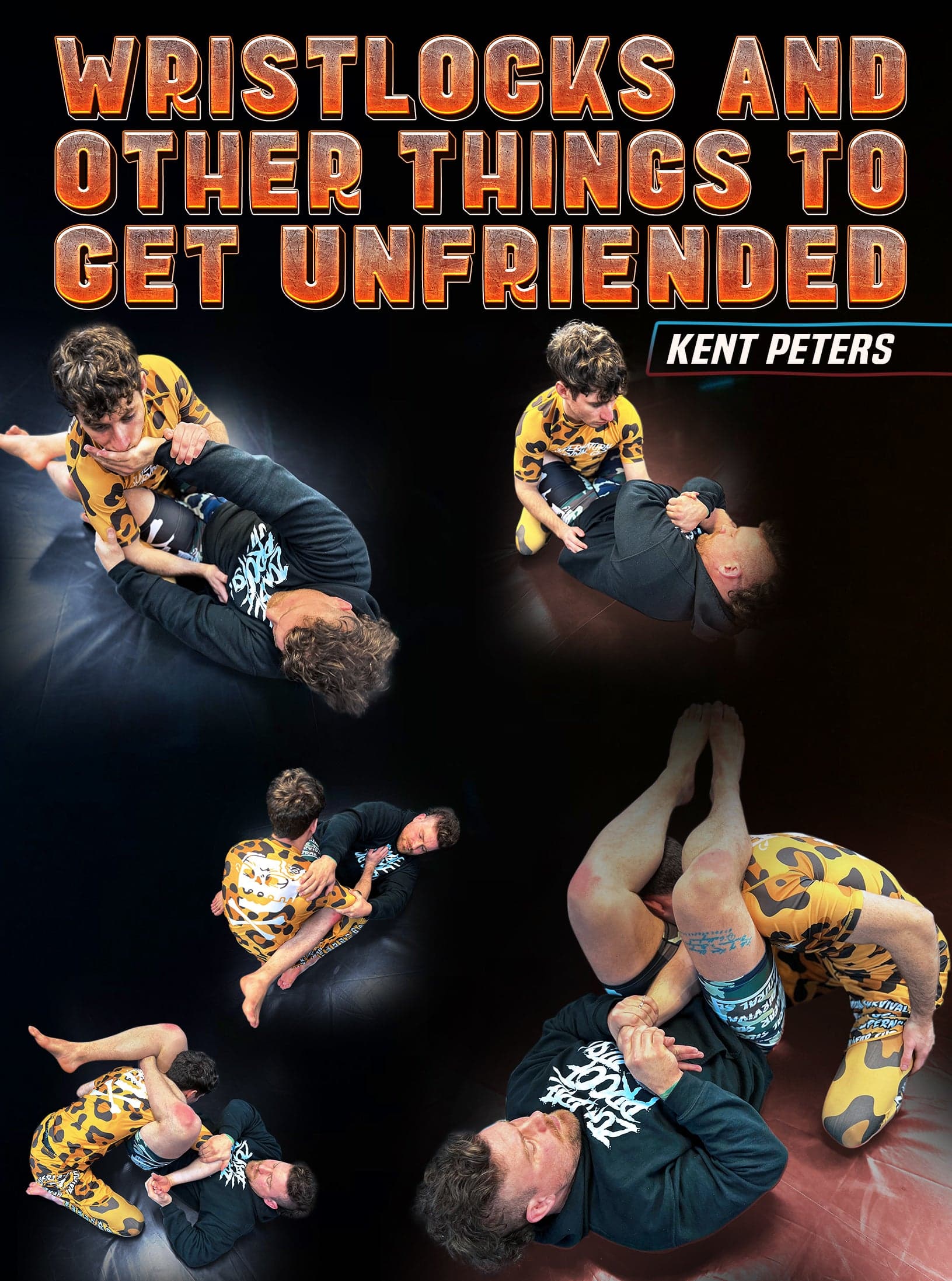 Wristlocks and Other Things To Get Unfriended by Kent Peters