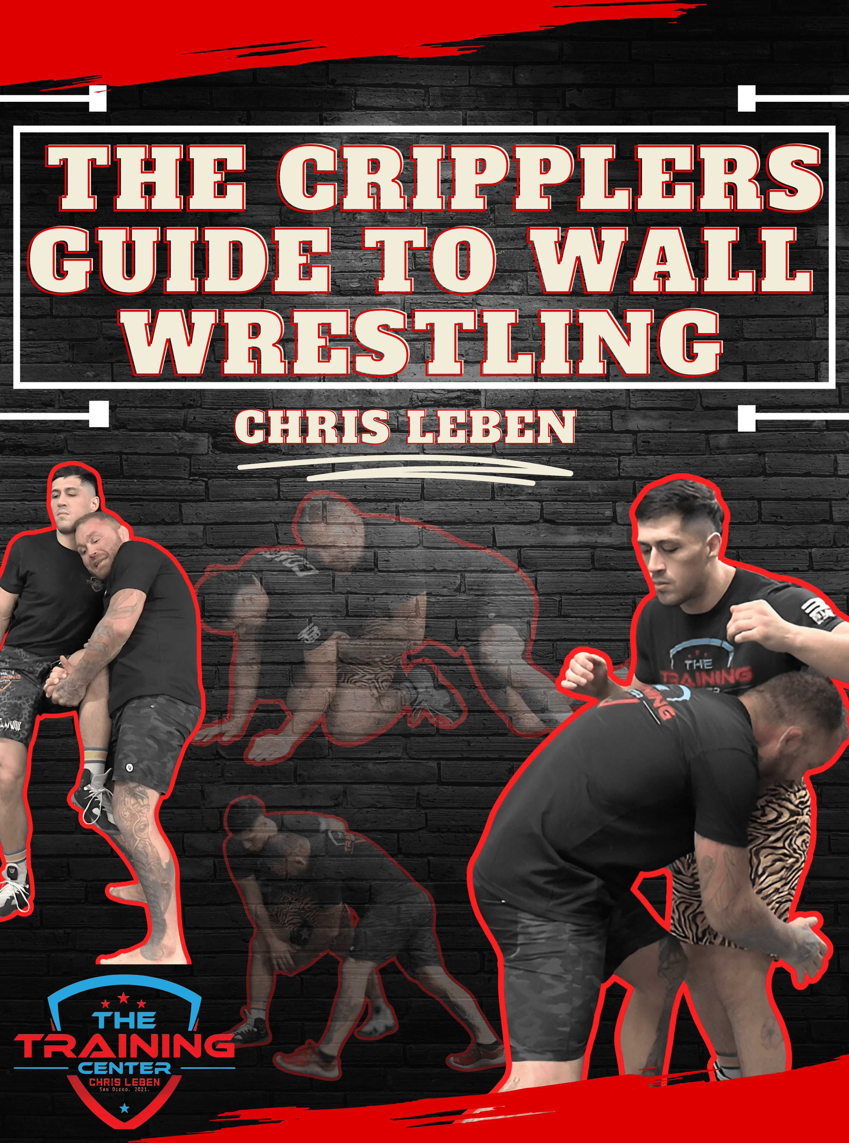 The Crippler's Guide To Wall Wrestling By Chris Leben