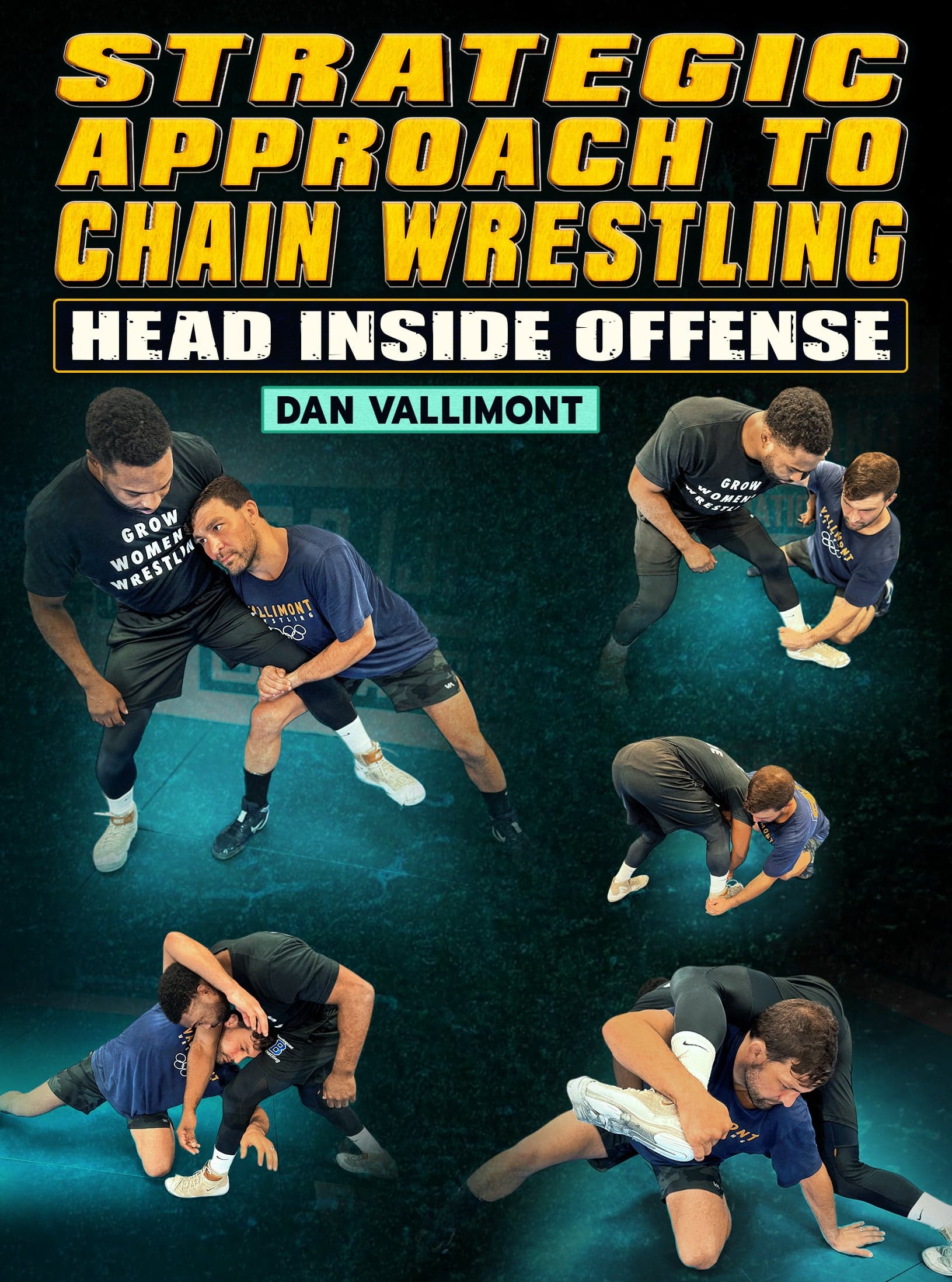 Strategic Approach To Chain Wrestling: Head Inside Offense by Dan Vallimont