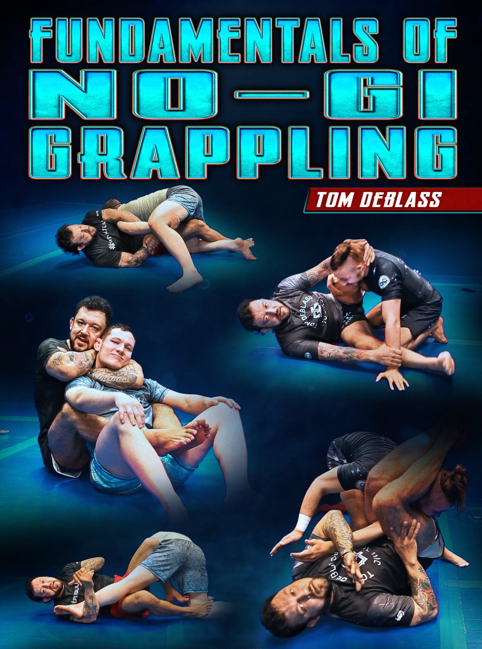 Fundamentals of No Gi Grappling by Tom DeBlass