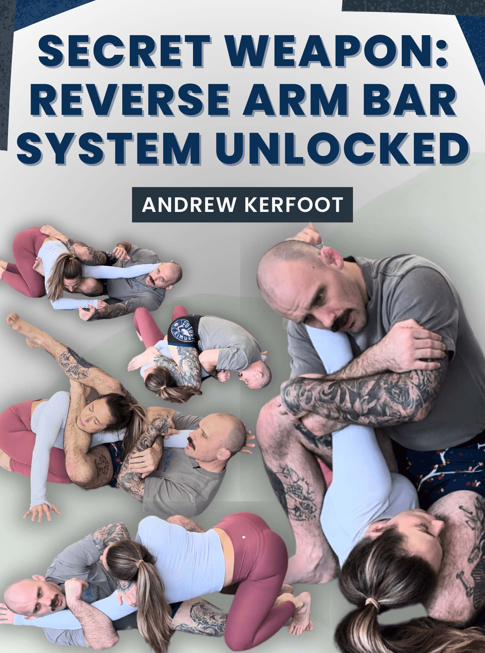 Secret Weapon: Reverse Arm Bar System Unlocked by Andrew Kerfoot