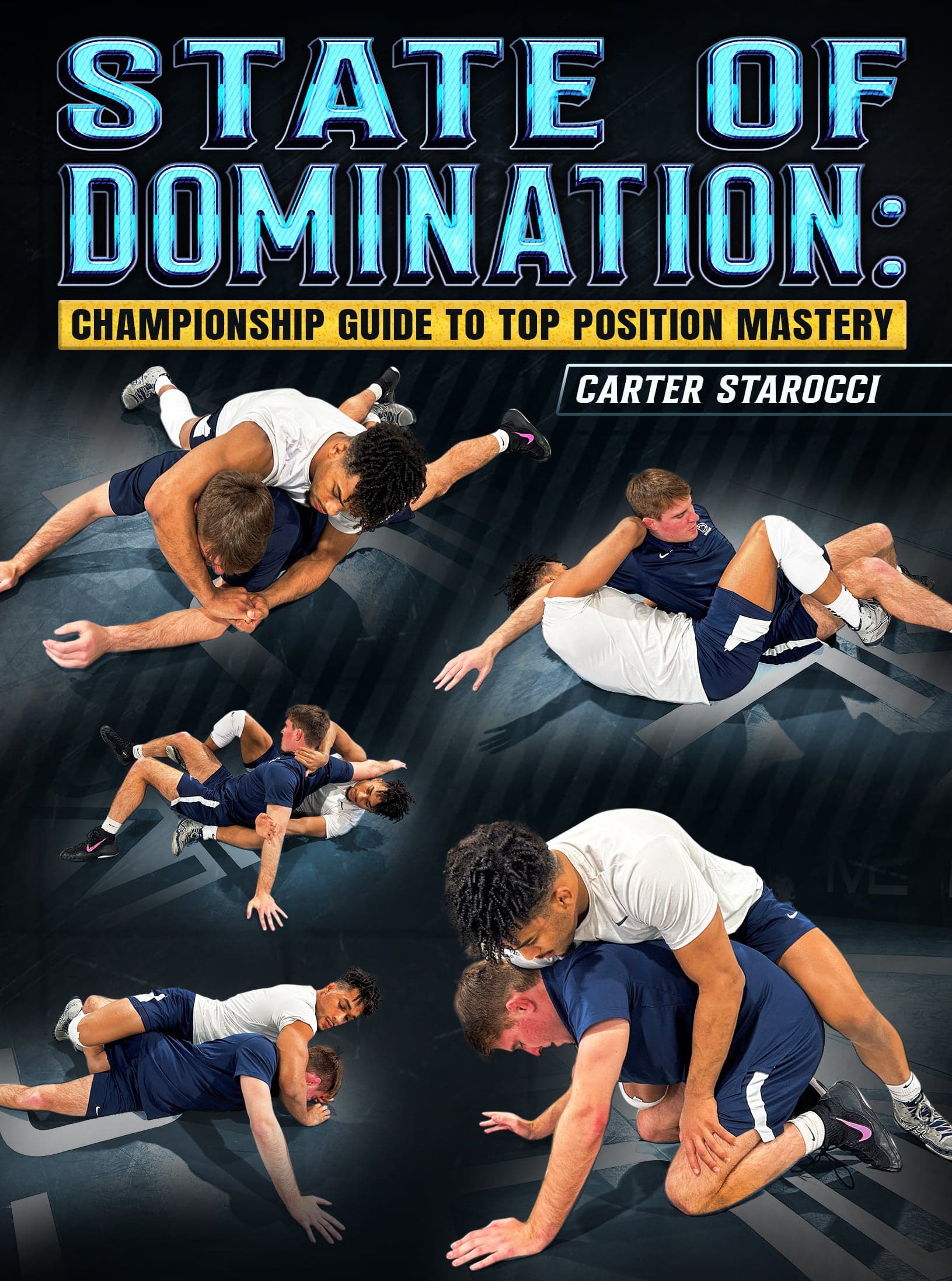 State of Domination: Championship Guide To Top Position Mastery by Carter Starocci
