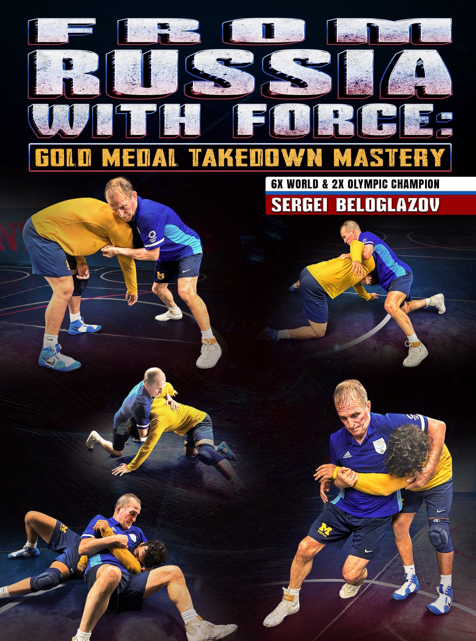 From Russia With Force: Gold Medal Takedown Mastery by Sergei Beloglazov