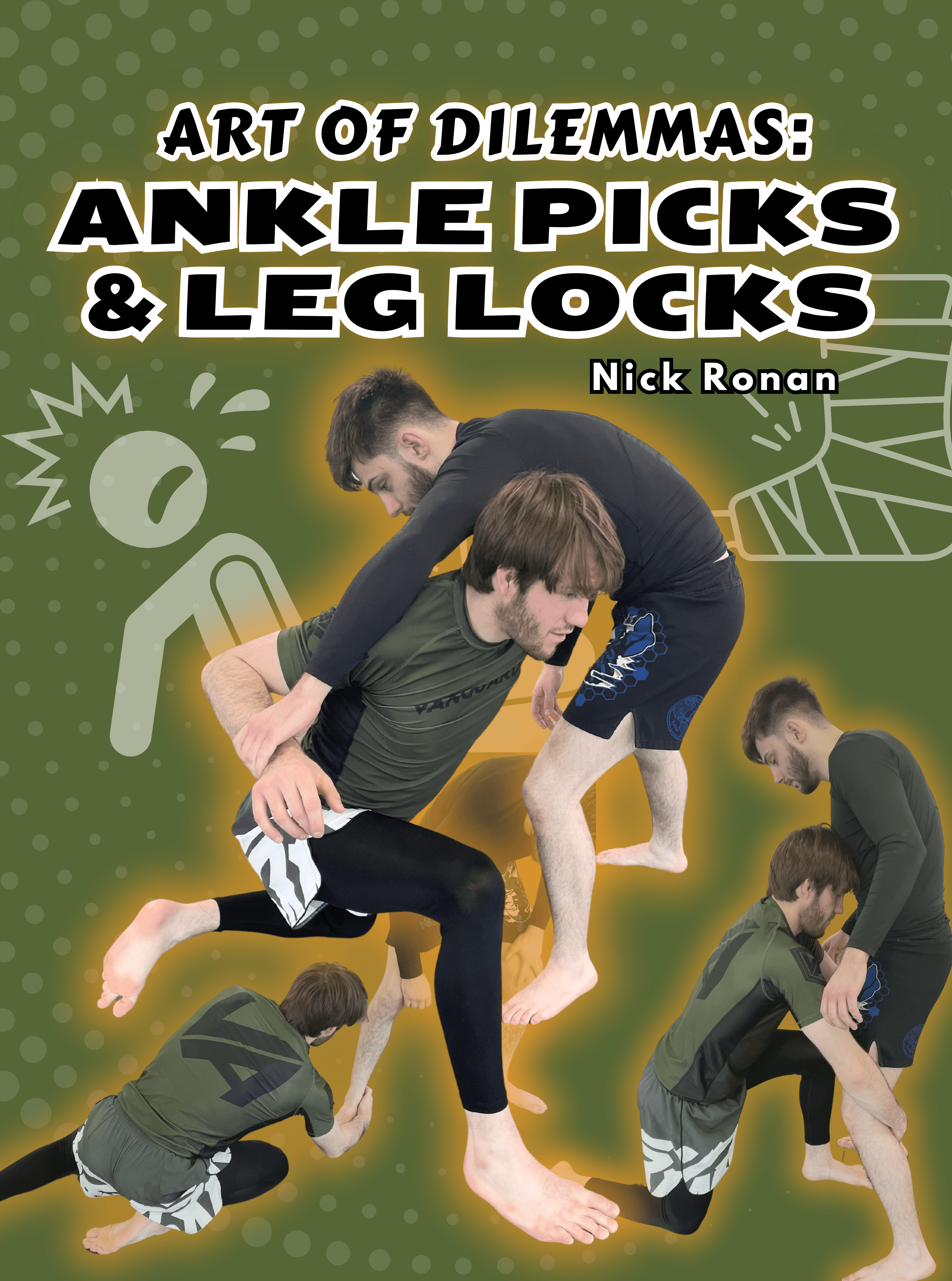 Art of Dilemmas: Ankle Picks and LegLocks by Nick Ronan