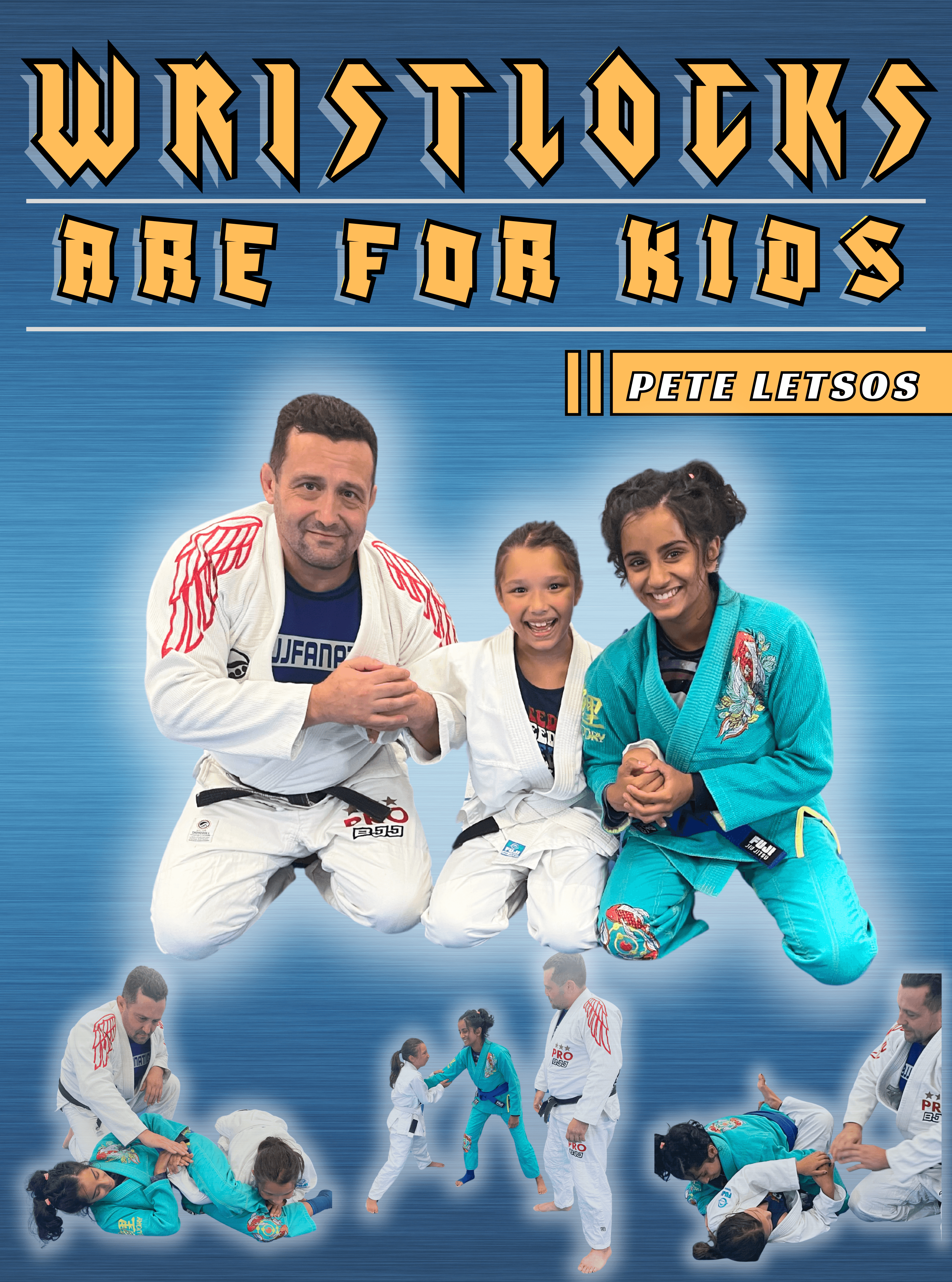 Wrist Locks Are For Kids by Pete Letsos